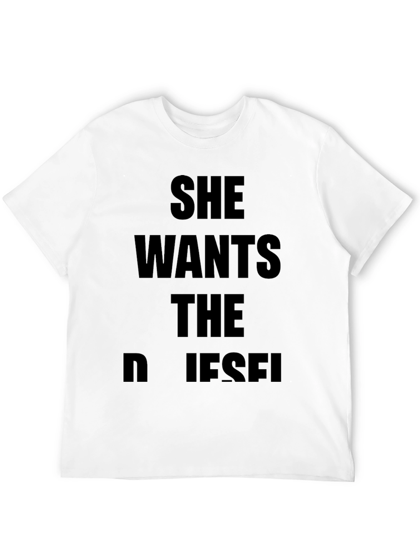She Wants The Diesel T-Shirt - Bold Statement Tee