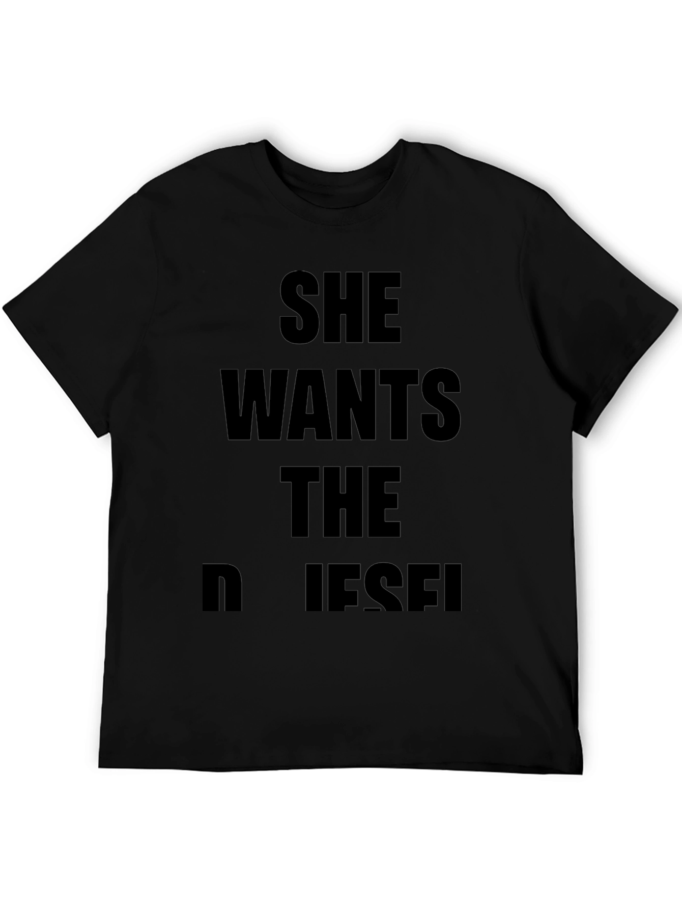 She Wants The Diesel T-Shirt - Bold Statement Tee