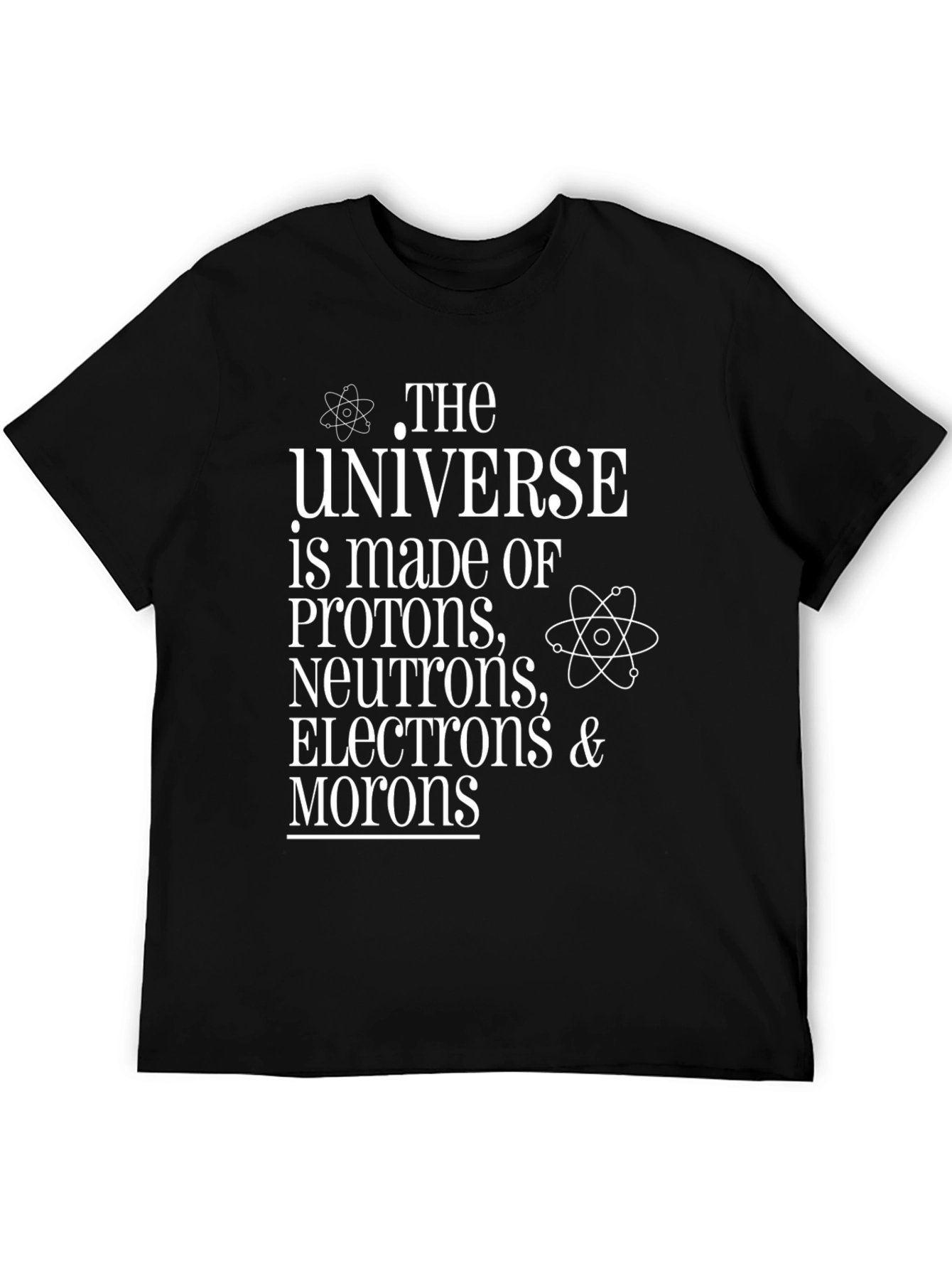 Funny Science T-Shirt - Universe Made of Morons