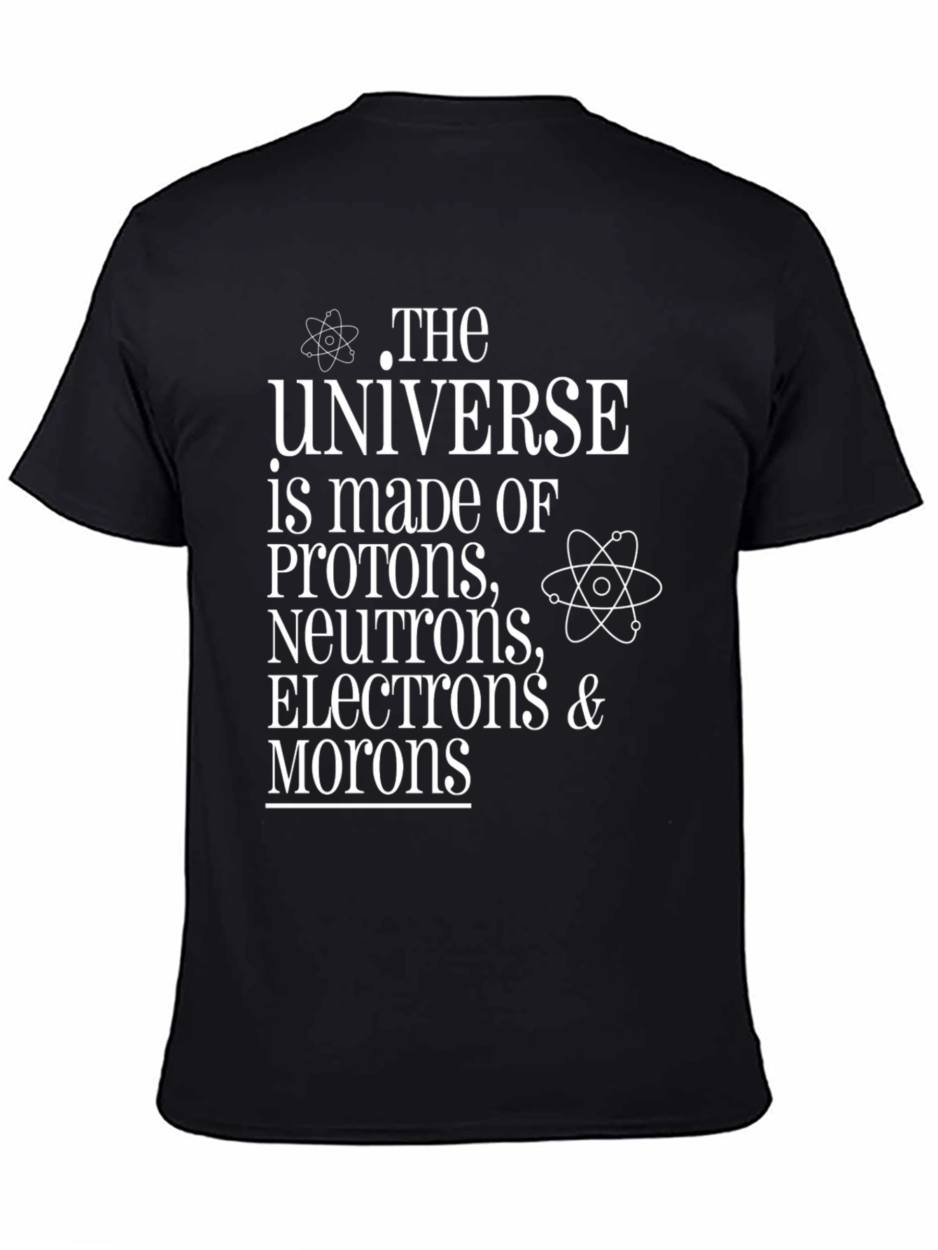 Funny Science T-Shirt - Universe Made of Morons