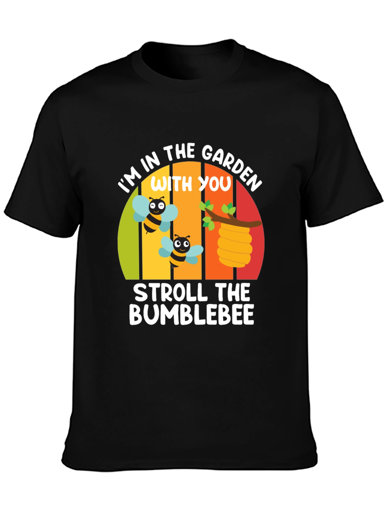Garden Bee T-Shirt: Im In The Garden With You