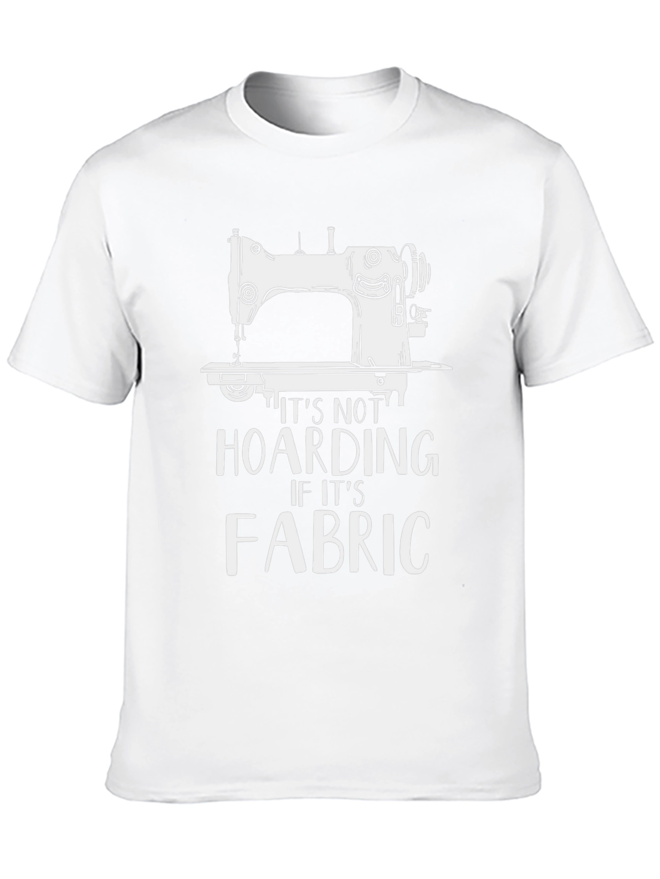 Sewing Machine T-Shirt - Its Not Hoarding Fabric!