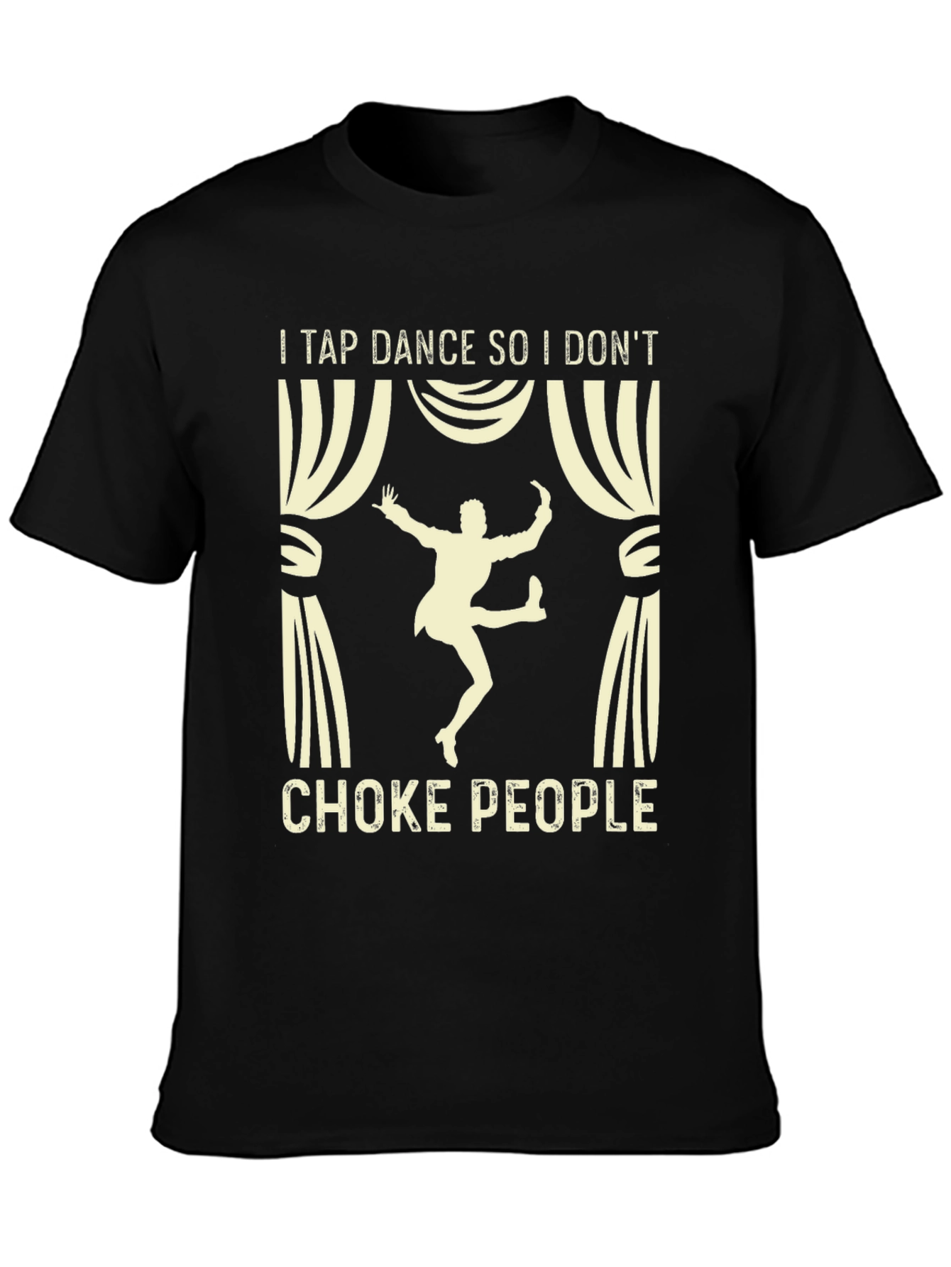 Tap Dance T-Shirt - Funny Anti-Choke Tee