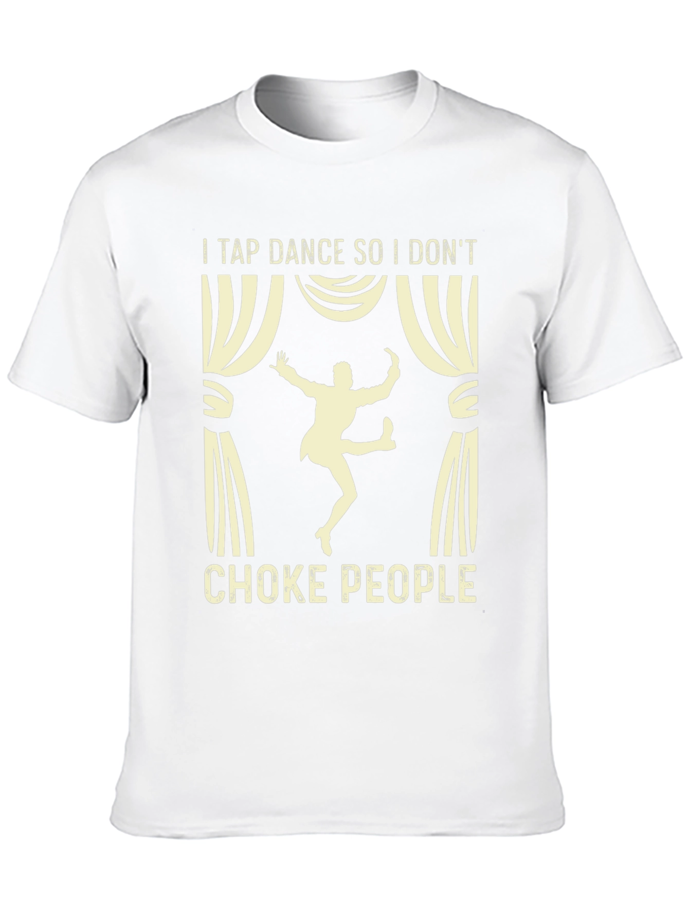 Tap Dance T-Shirt - Funny Anti-Choke Tee