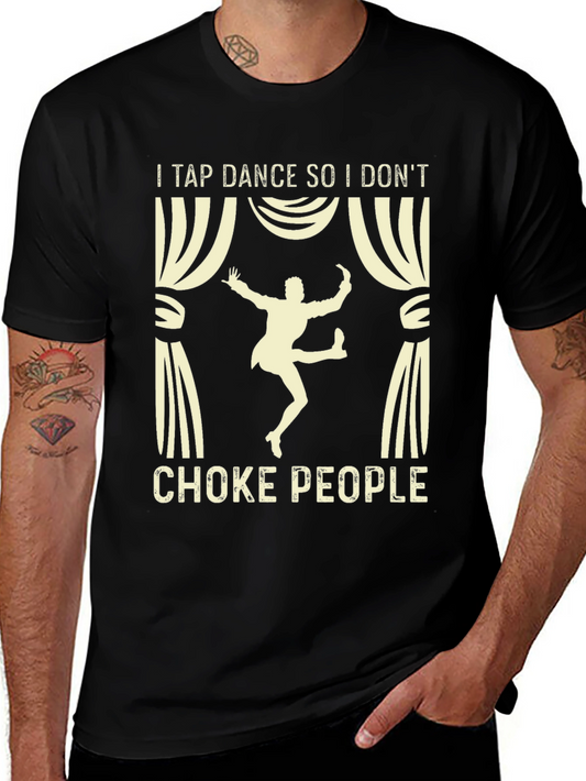 Tap Dance T-Shirt - Funny Anti-Choke Tee