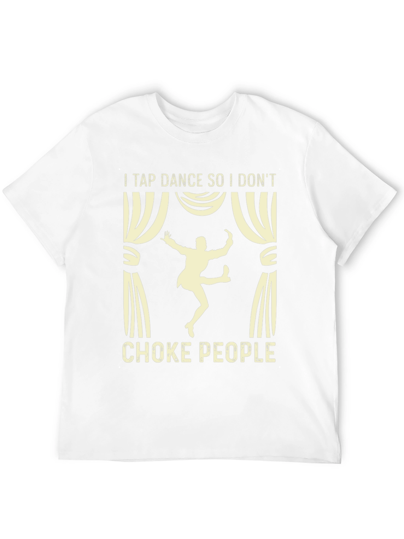 Tap Dance T-Shirt - Funny Anti-Choke Tee