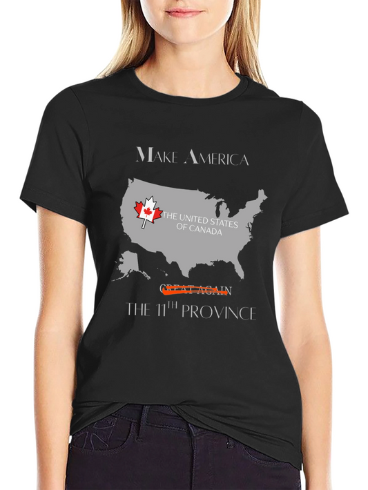 Canada T-Shirt - Make America the 11th Province