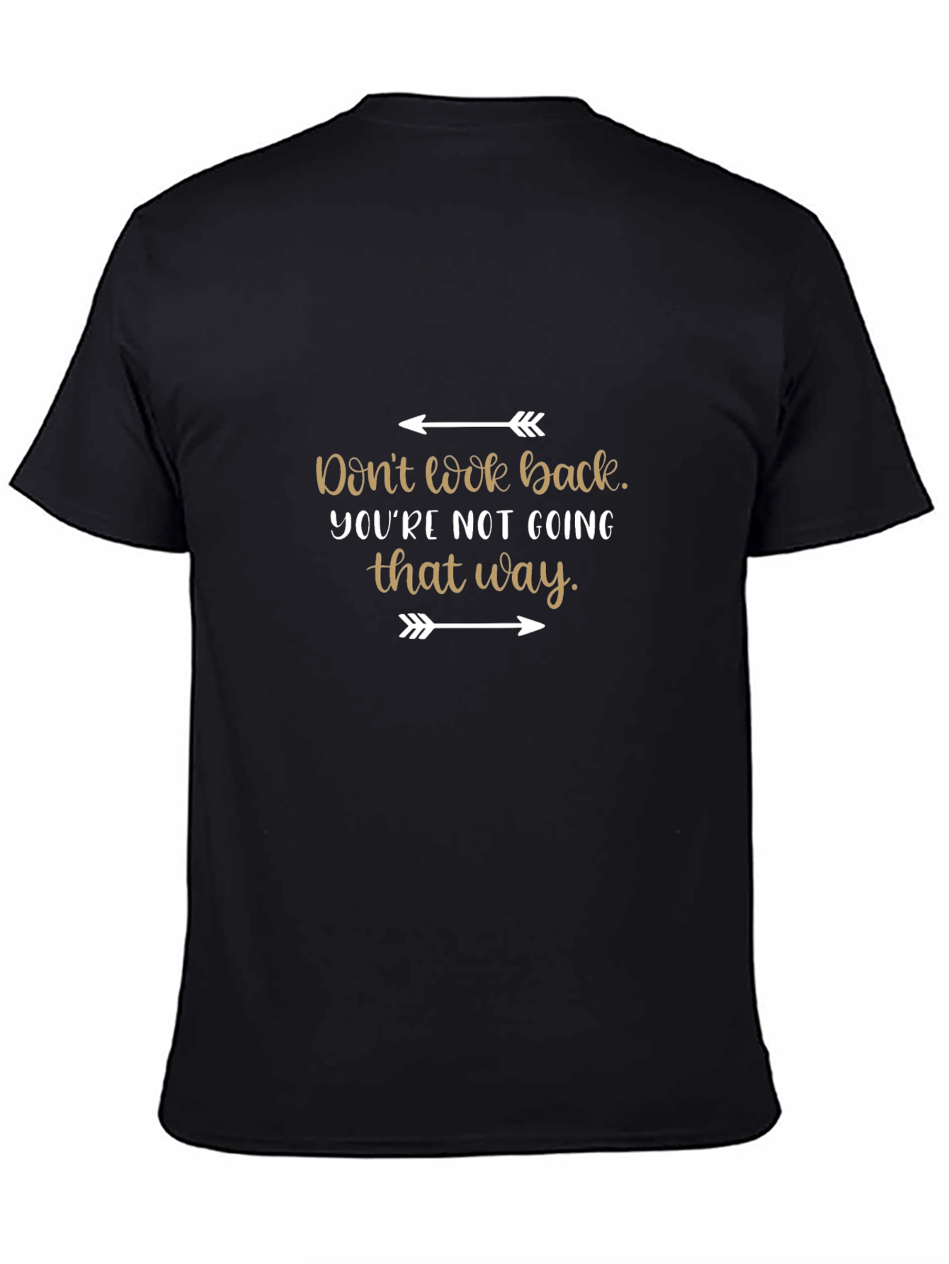 Inspirational Graphic Tee - Dont Look Back T-Shirt