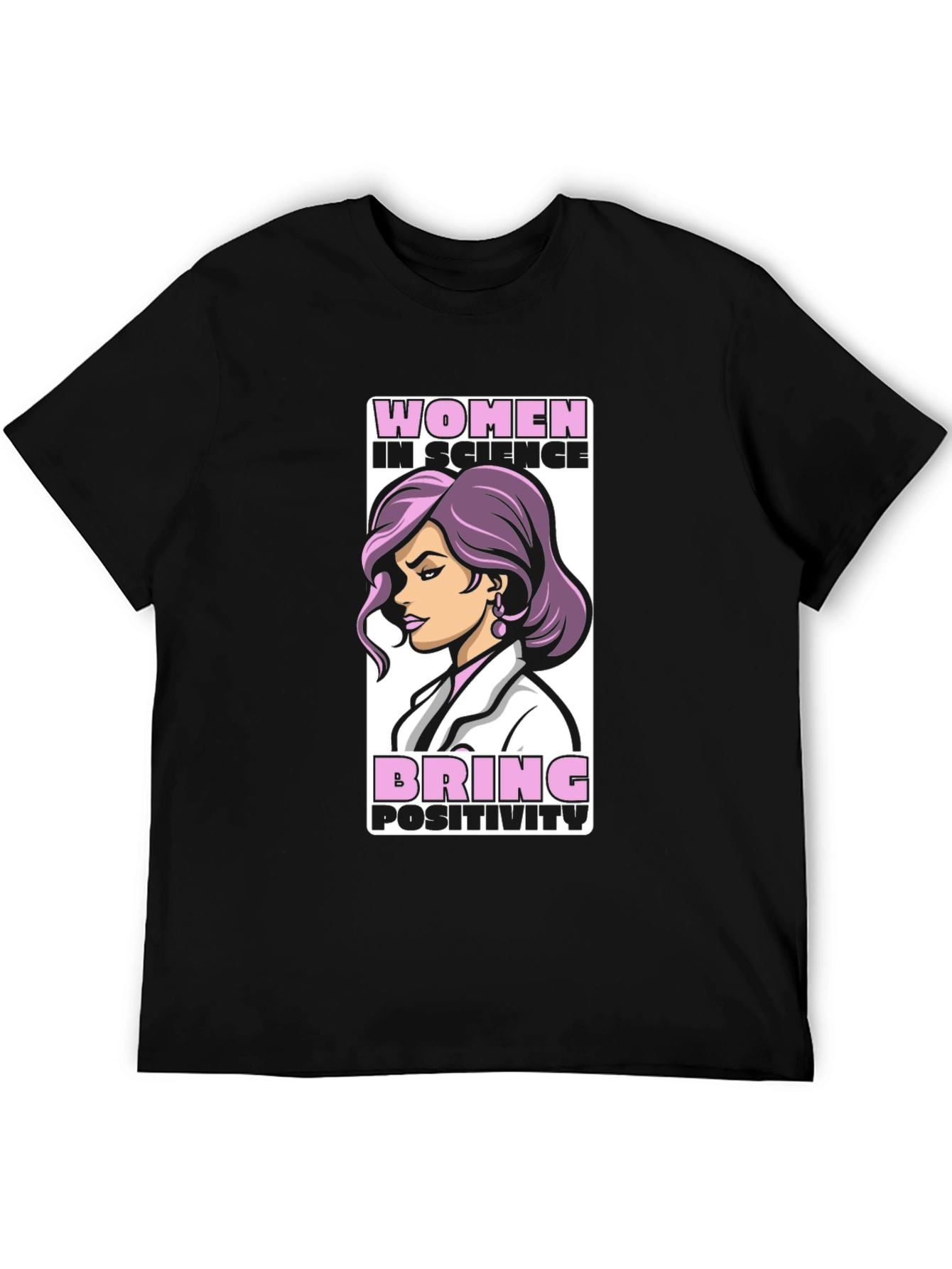Women in Science T-Shirt - Bring Positivity