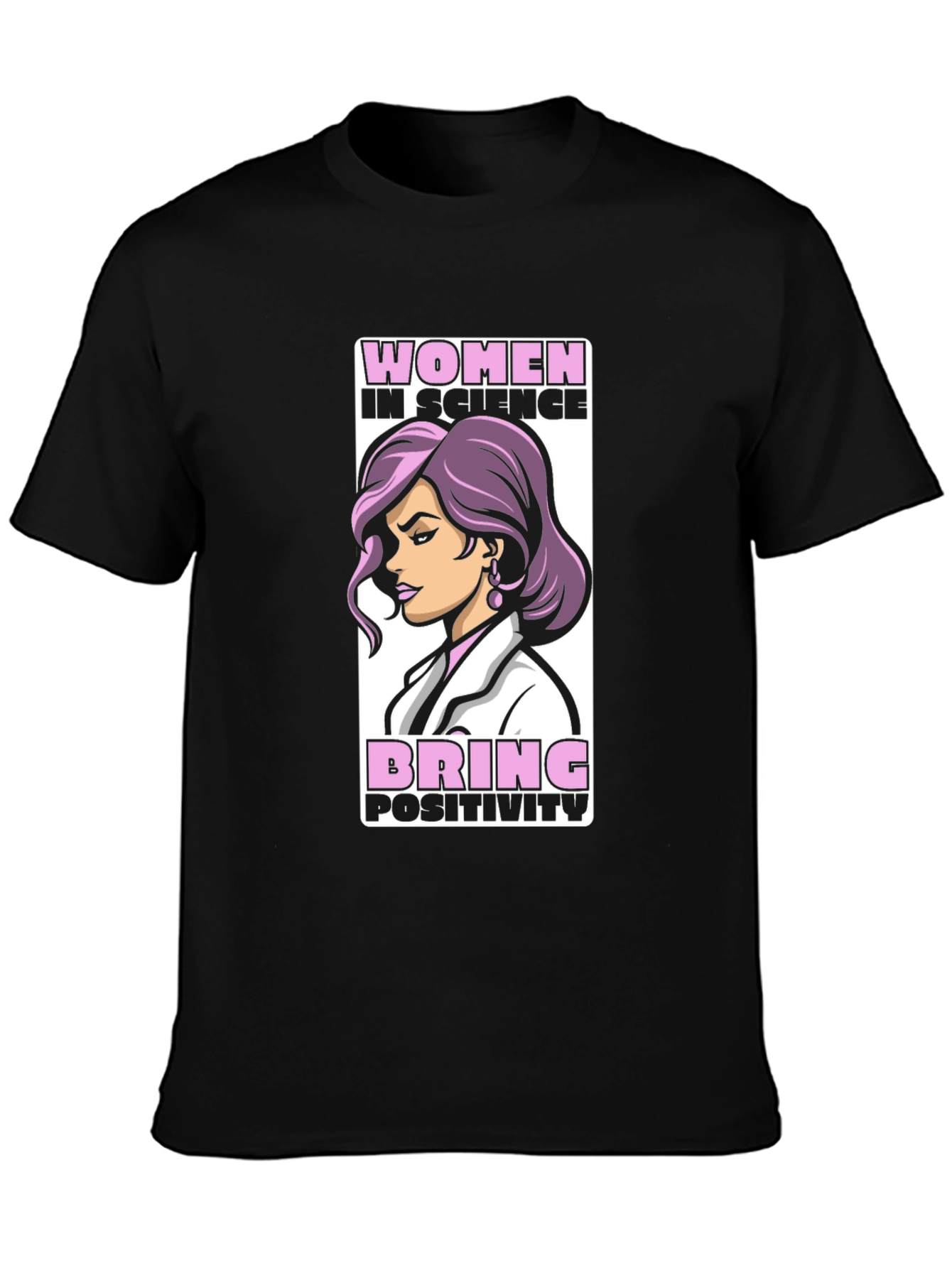 Women in Science T-Shirt - Bring Positivity