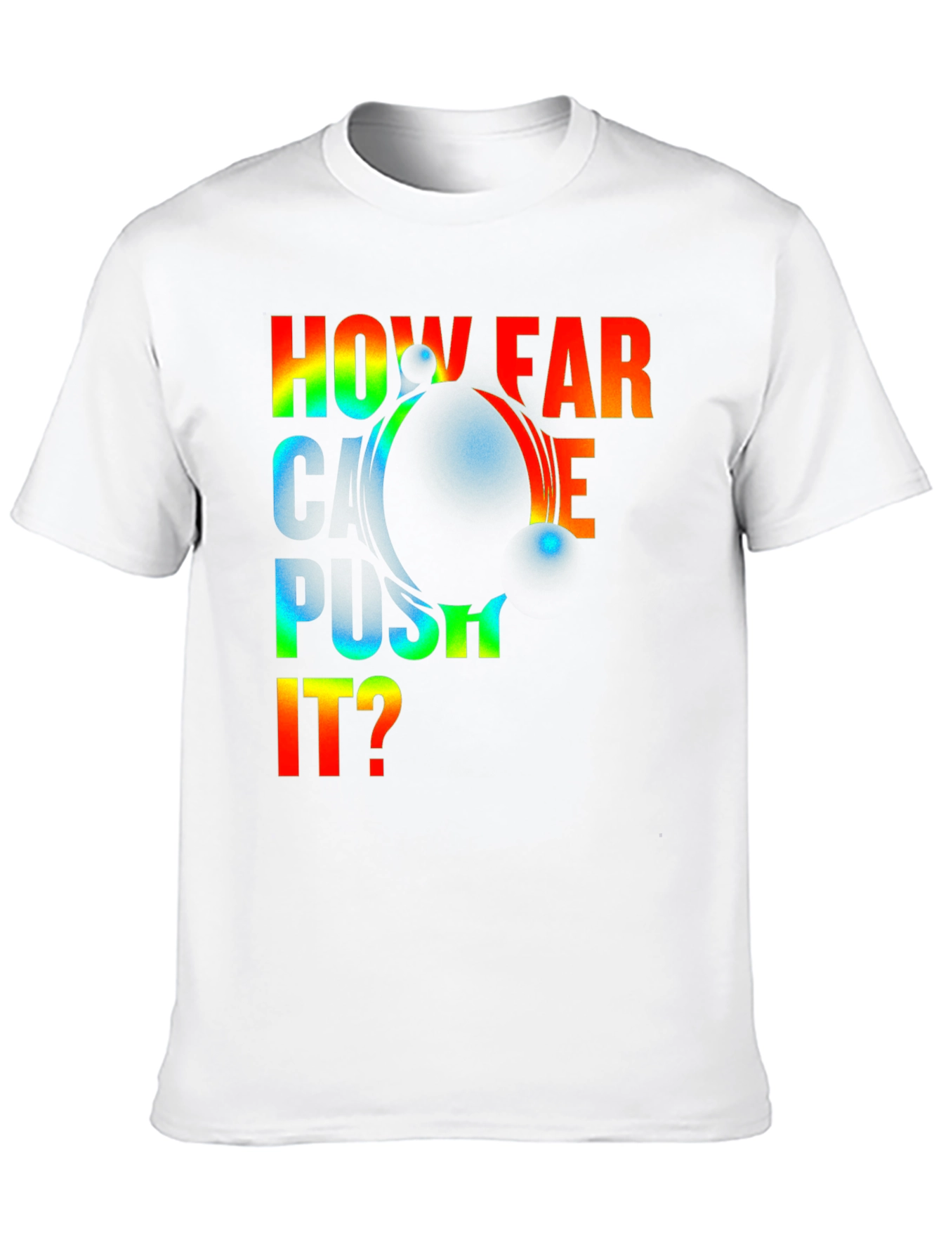 How Far Can I Push It? Graphic T-Shirt