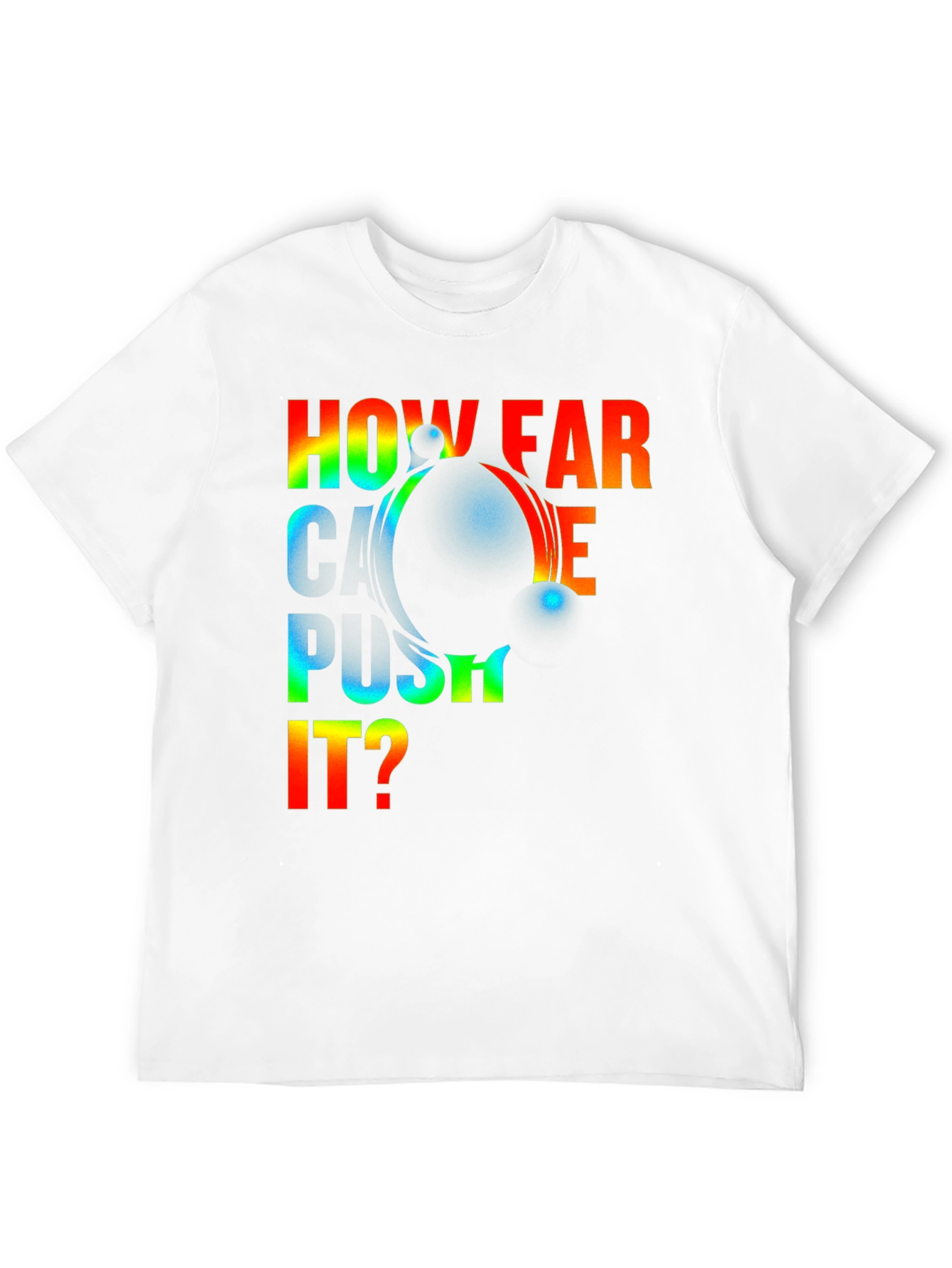 How Far Can I Push It? Graphic T-Shirt