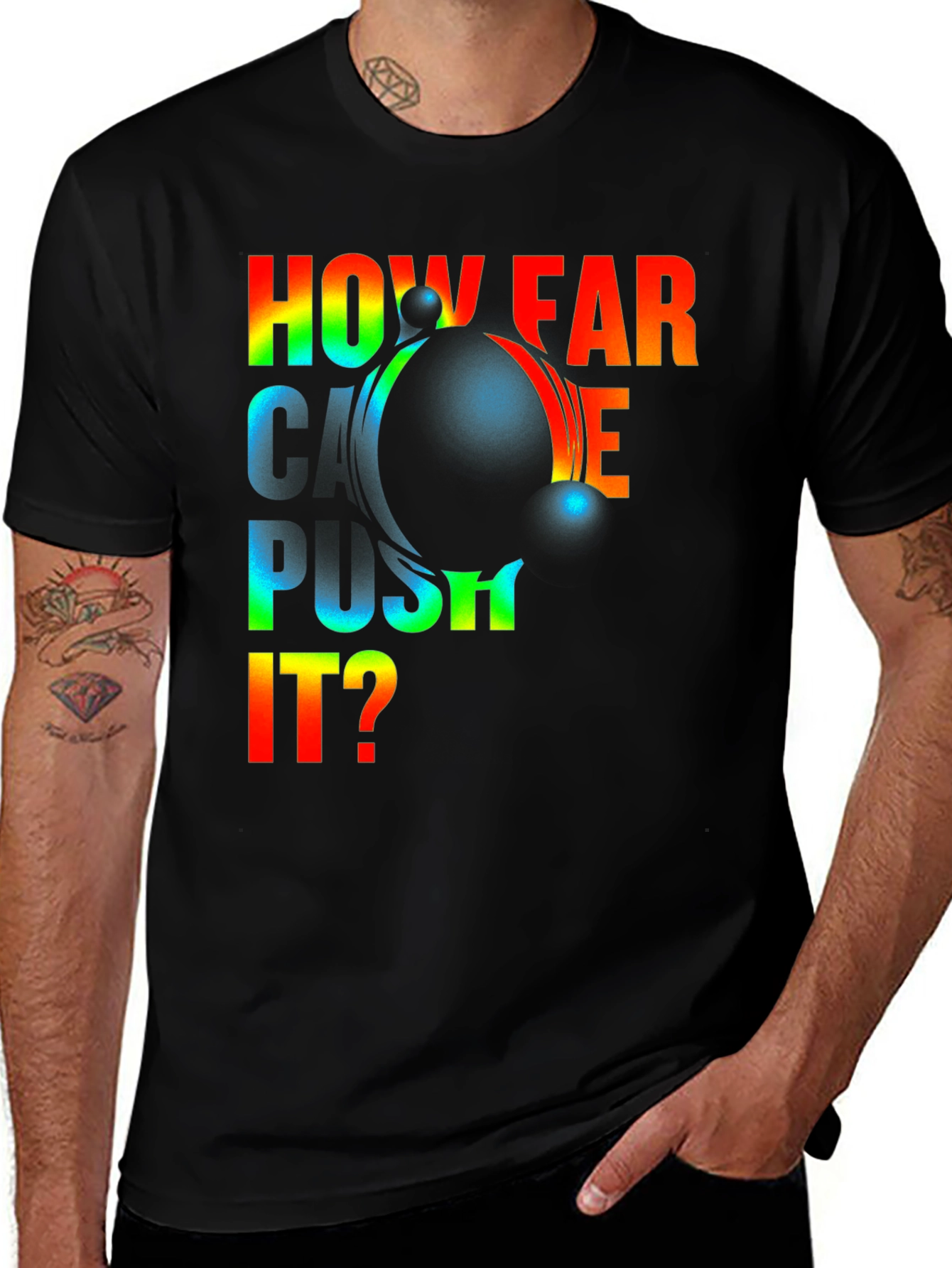 How Far Can I Push It? Graphic T-Shirt