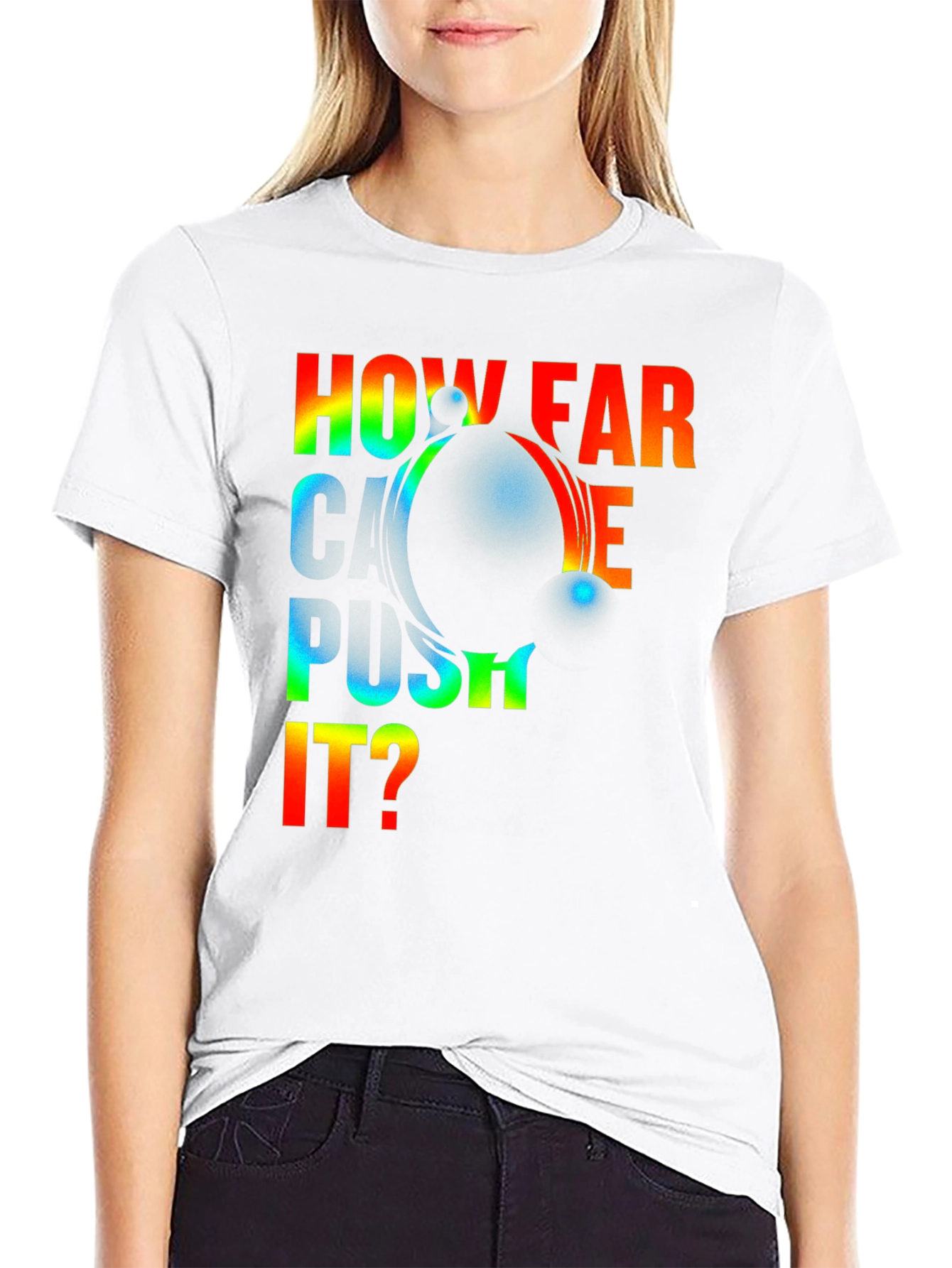 How Far Can I Push It? Graphic T-Shirt