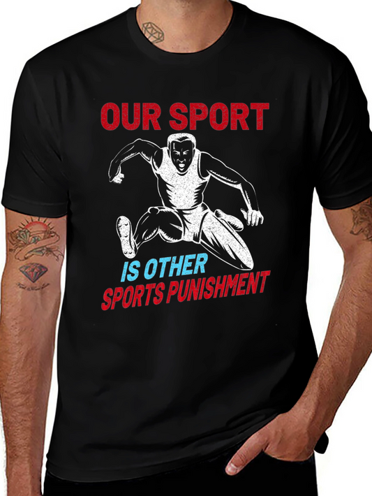 Our Sport is Other Sports Punishment T-Shirt