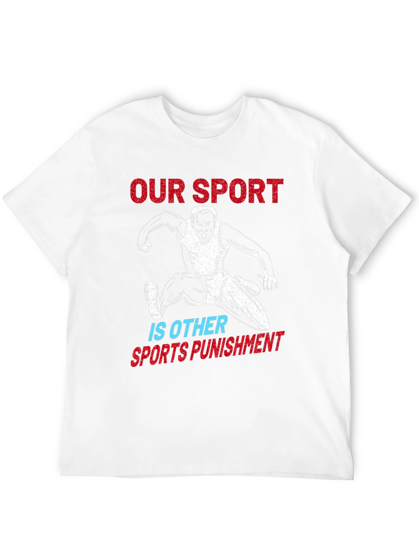 Our Sport is Other Sports Punishment T-Shirt