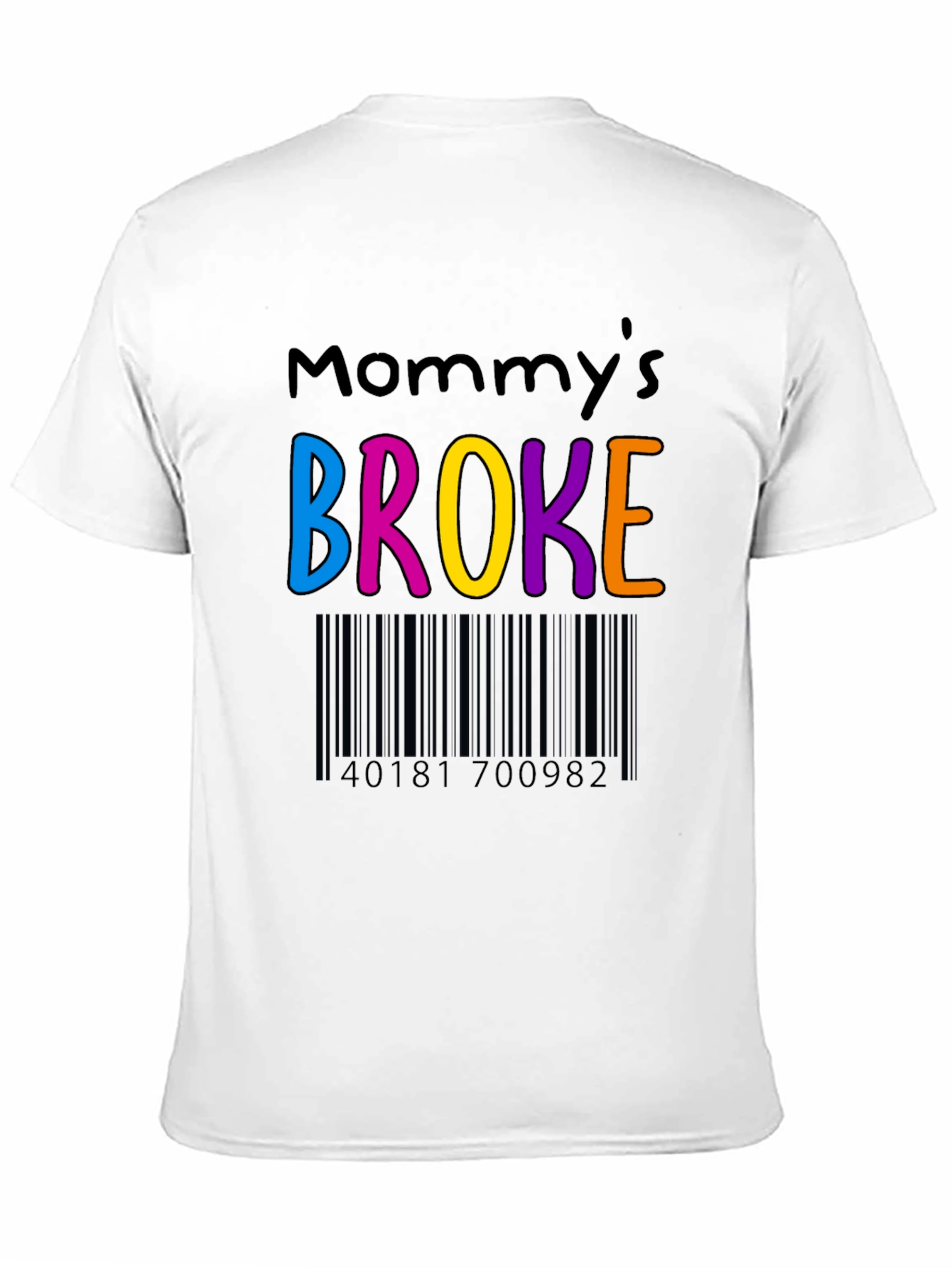 Mommys Broke Funny T-Shirt