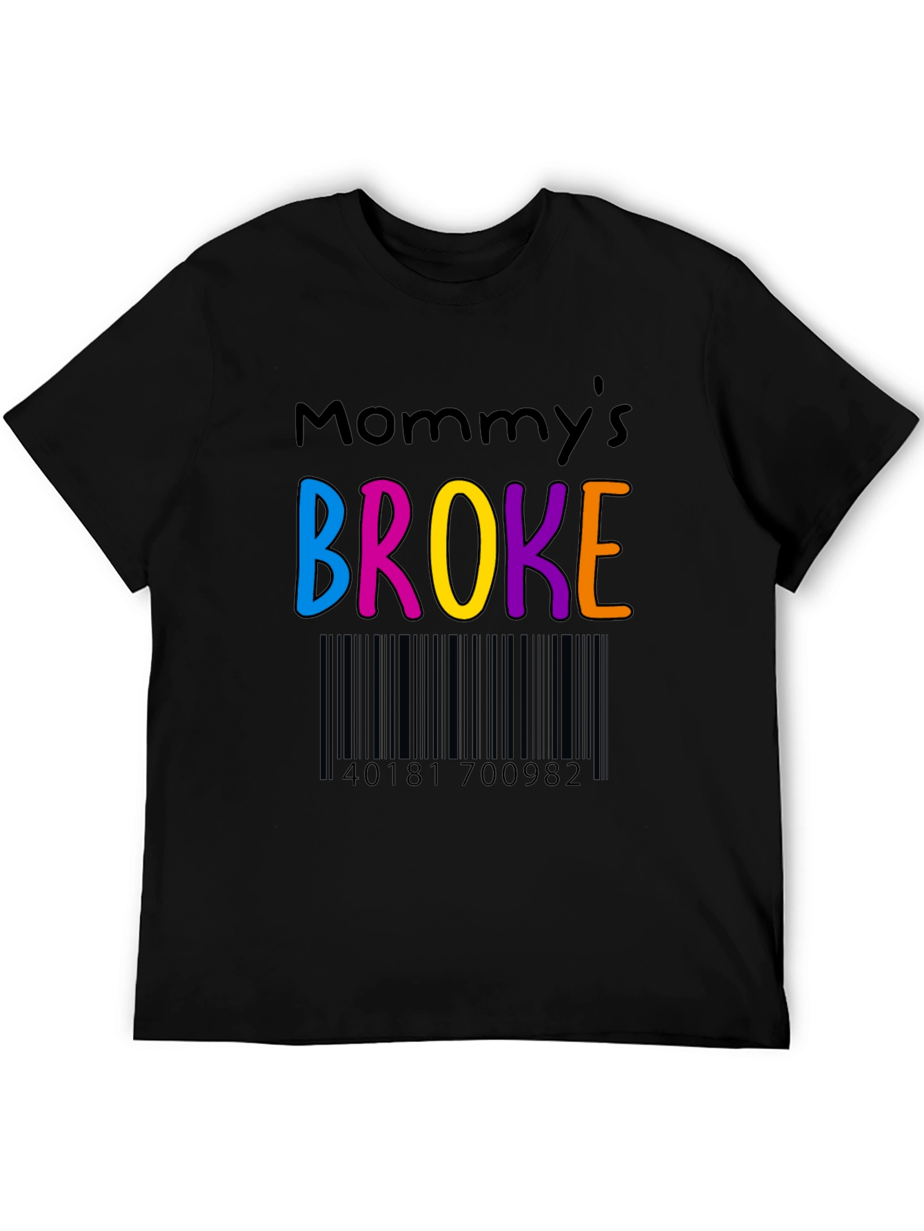Mommys Broke Funny T-Shirt