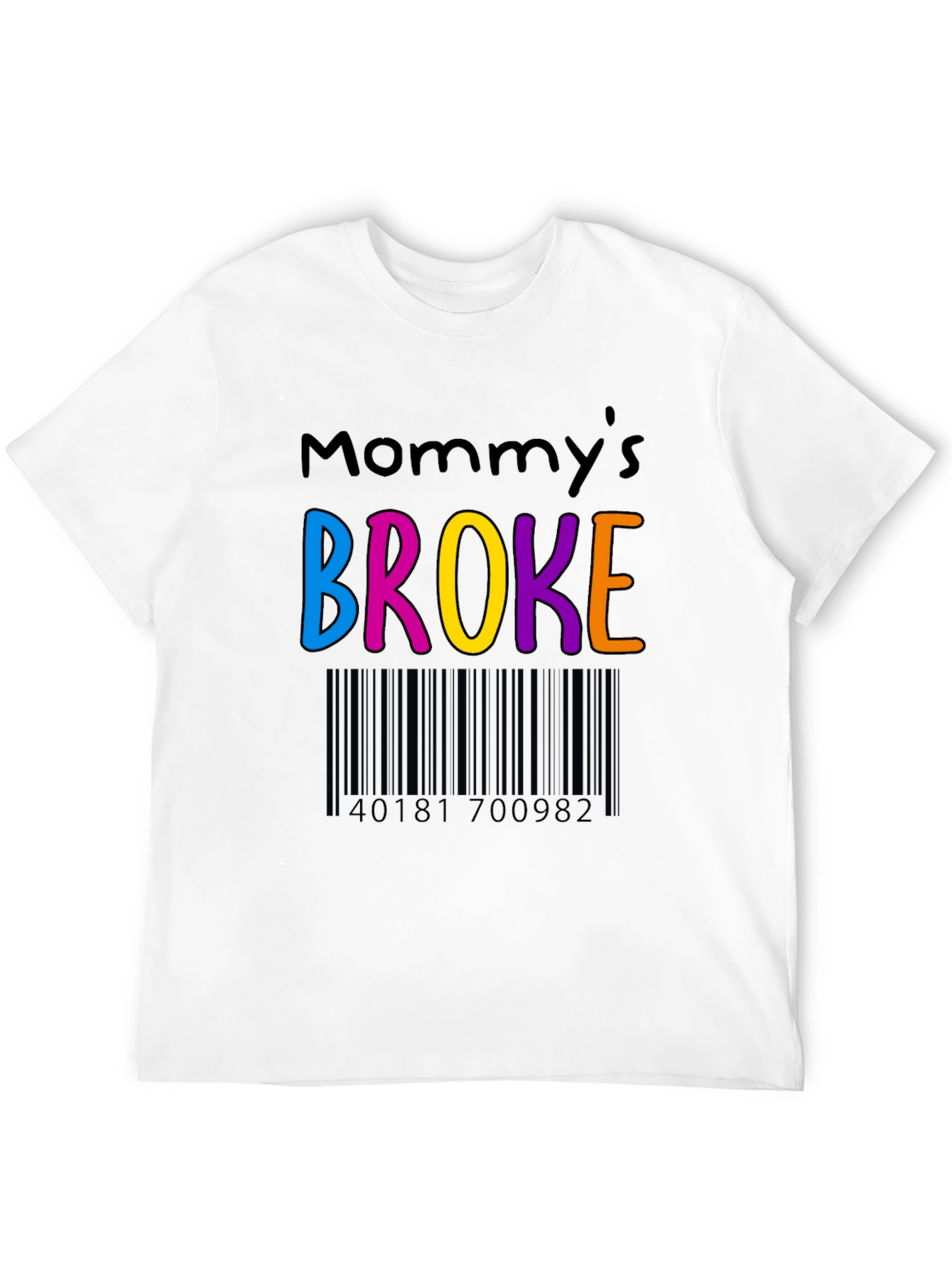Mommys Broke Funny T-Shirt