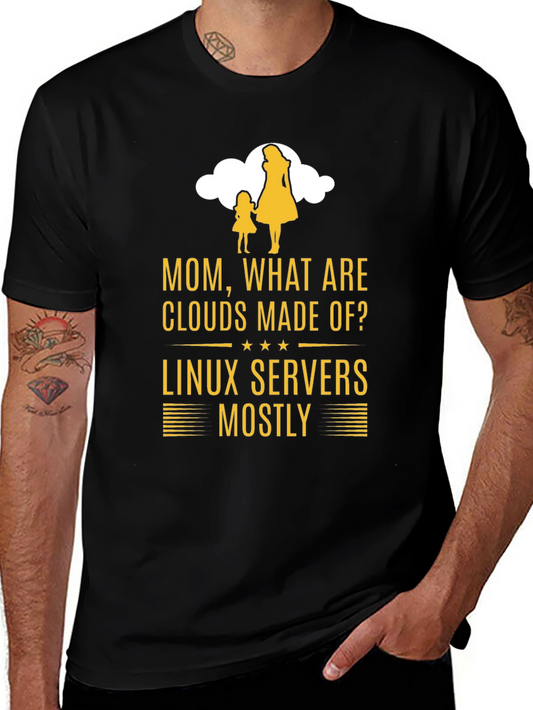Mom What Are Clouds Made Of? Funny Linux Server T-Shirt