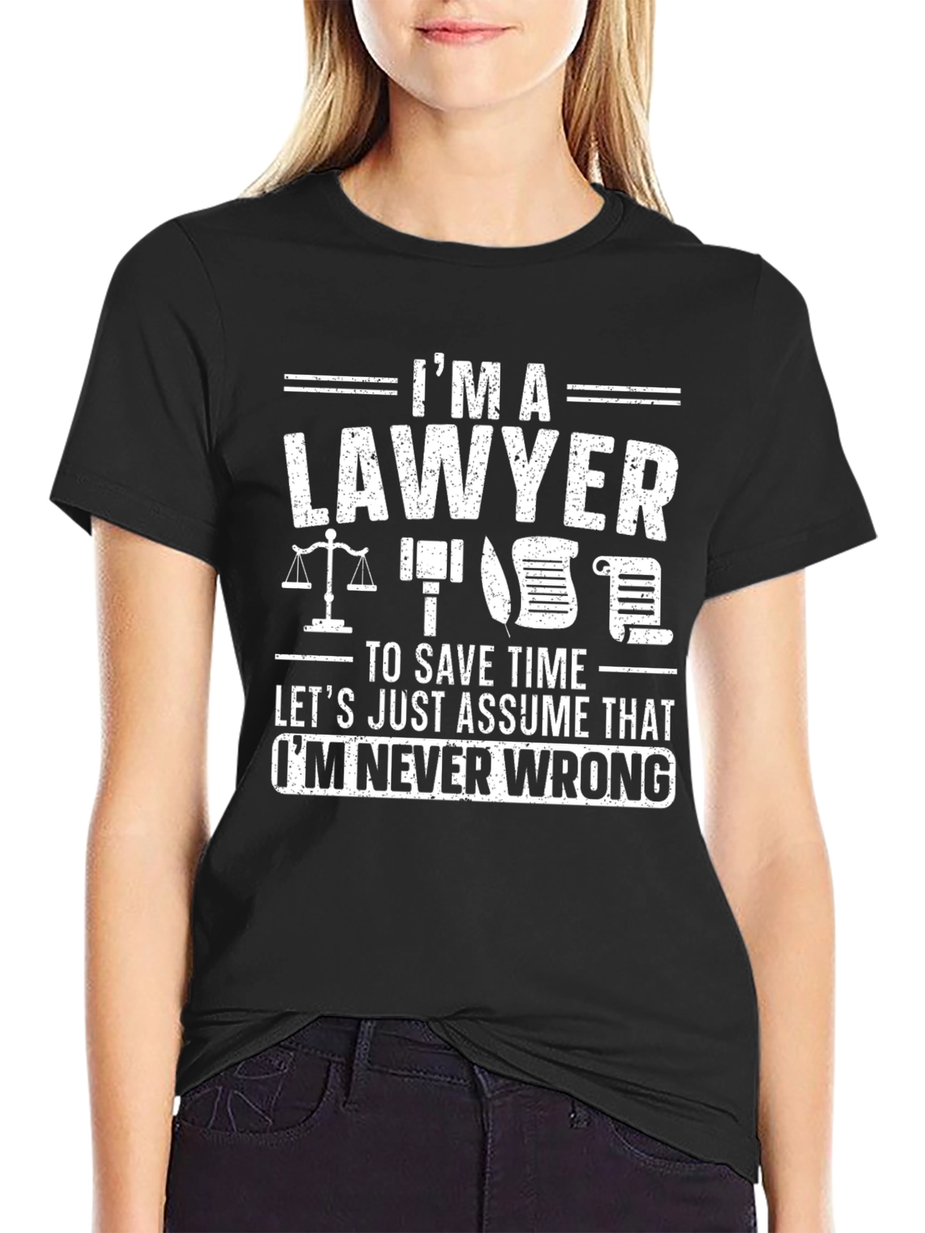 Lawyer Humor T-Shirt - Im Never Wrong