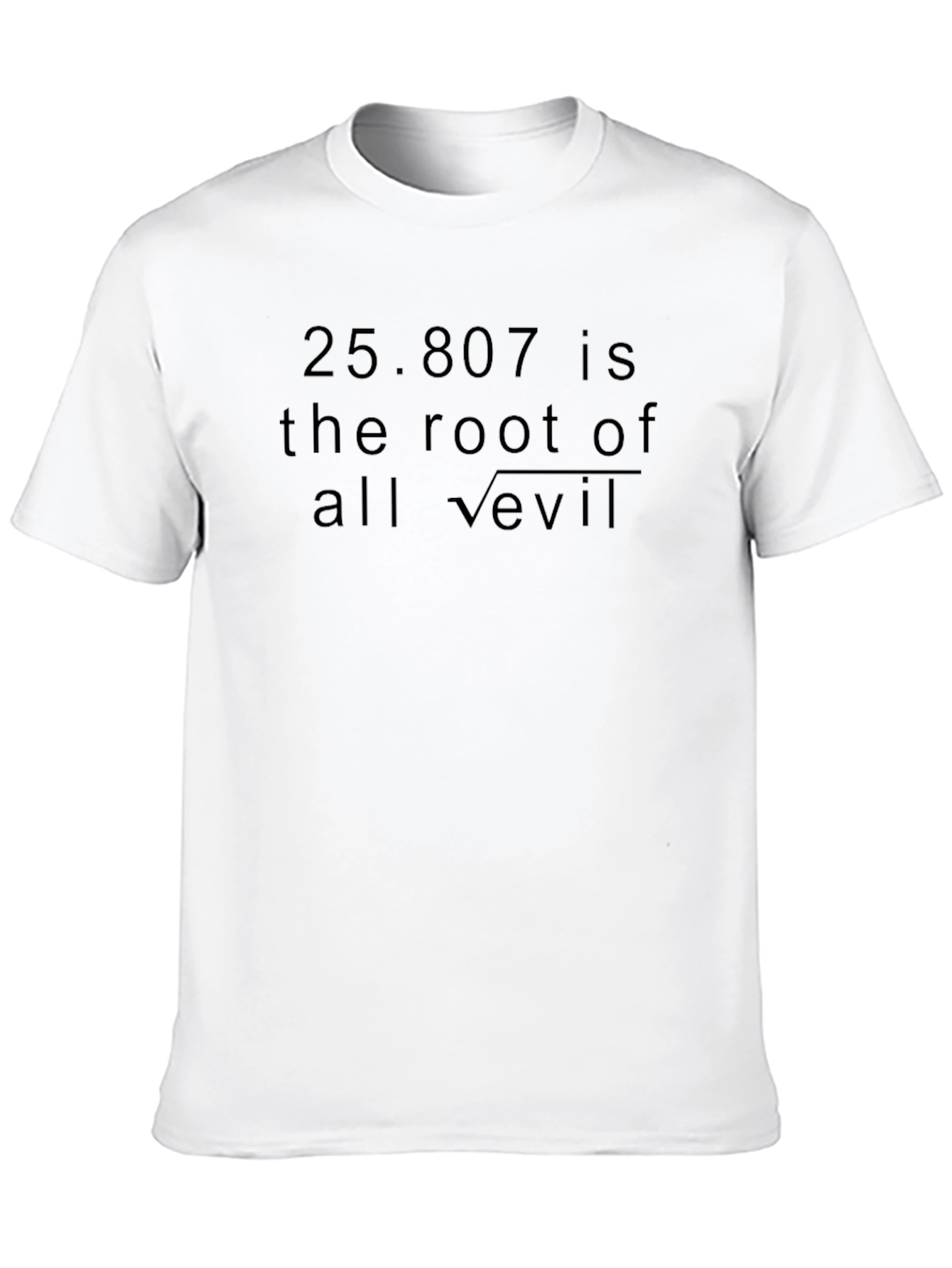 25.807 is Root of All Evil Funny Math T-Shirt