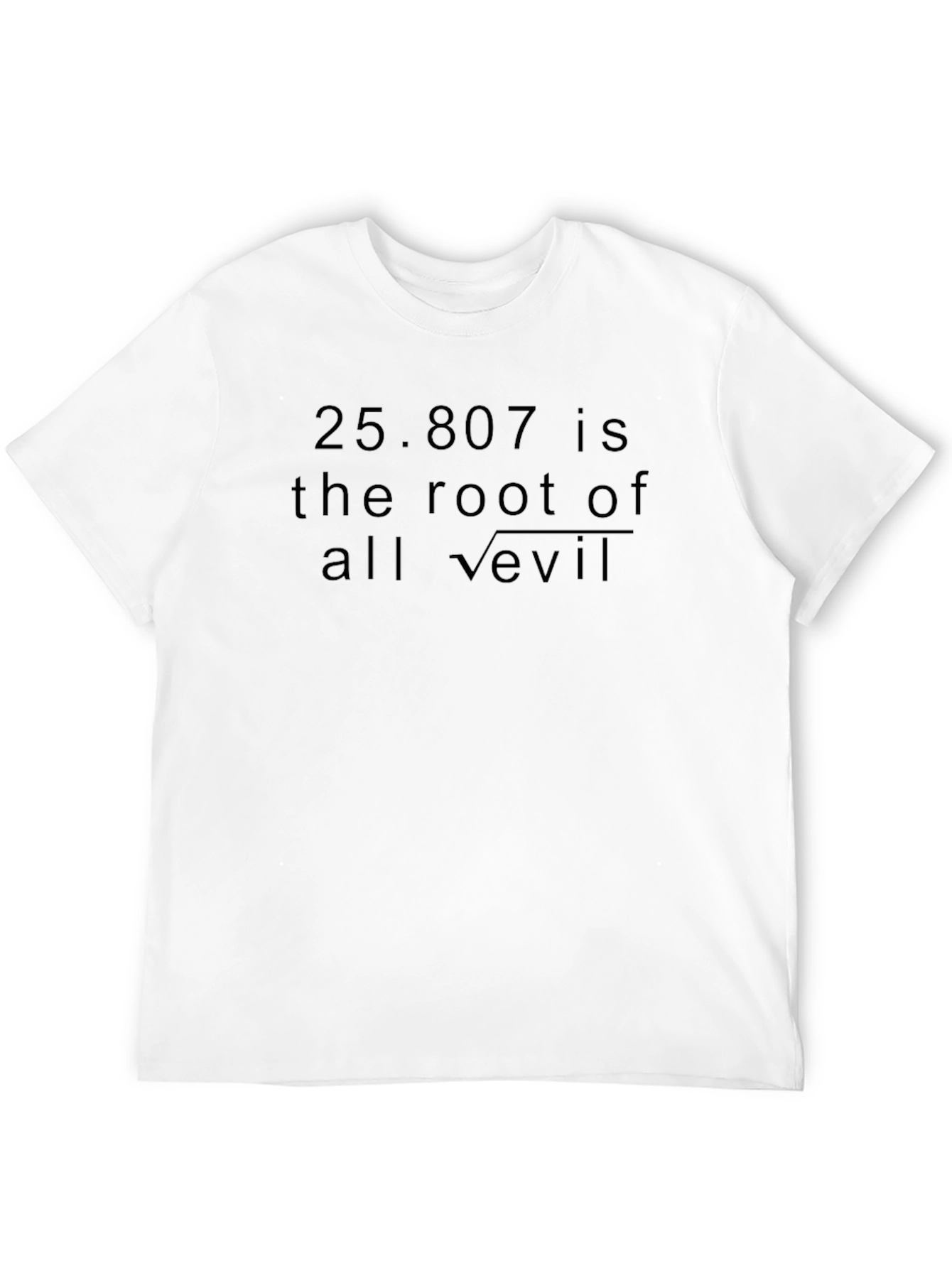 25.807 is Root of All Evil Funny Math T-Shirt
