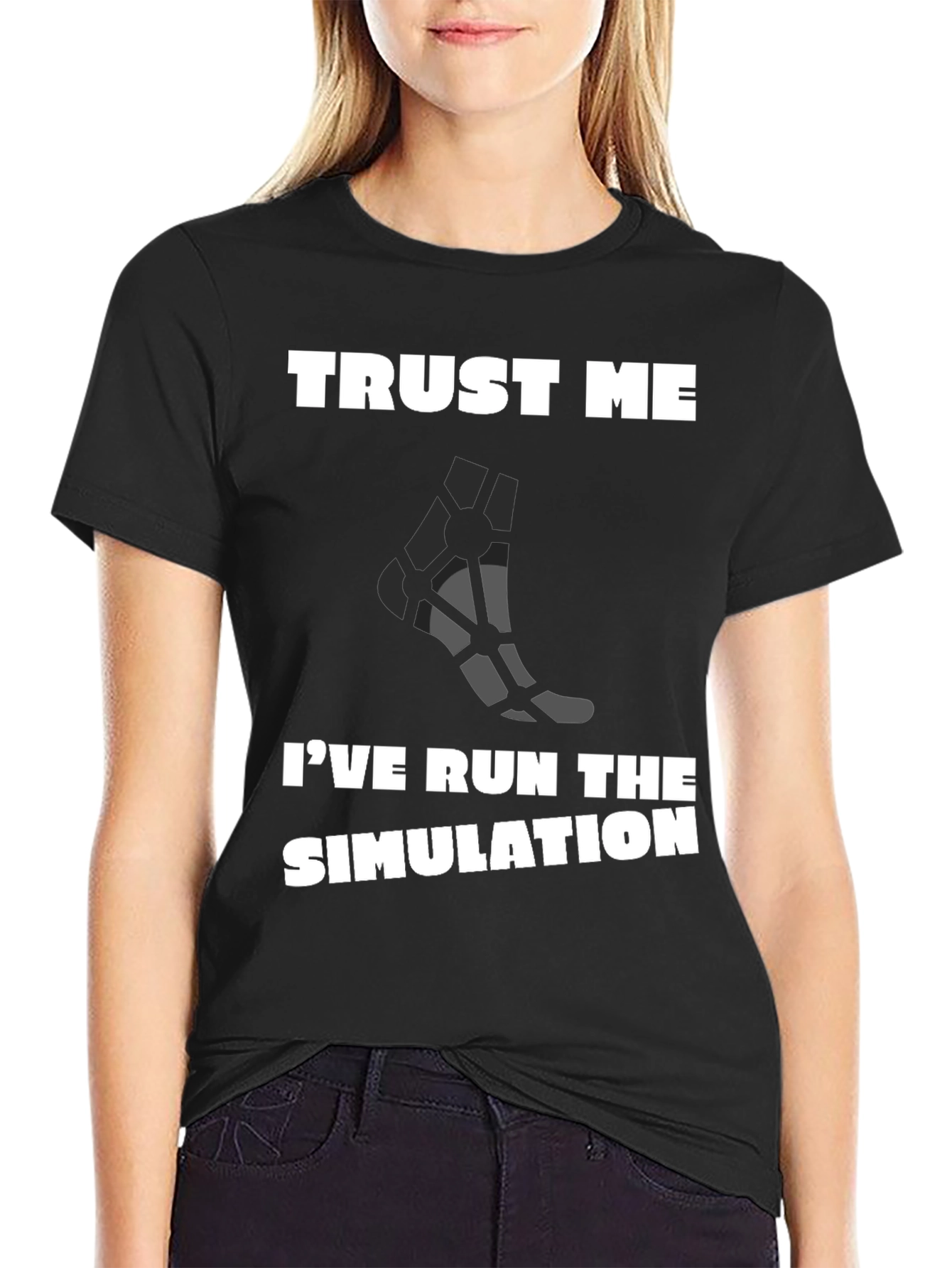 Trust Me Ive Run the Simulation T-Shirt