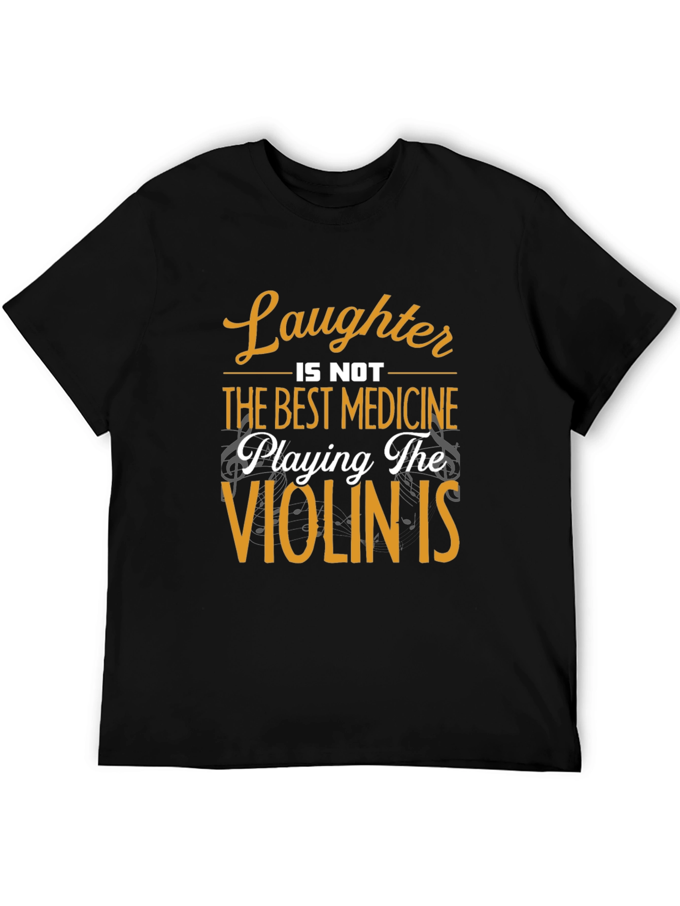 Laughter is Not Best Medicine T-Shirt