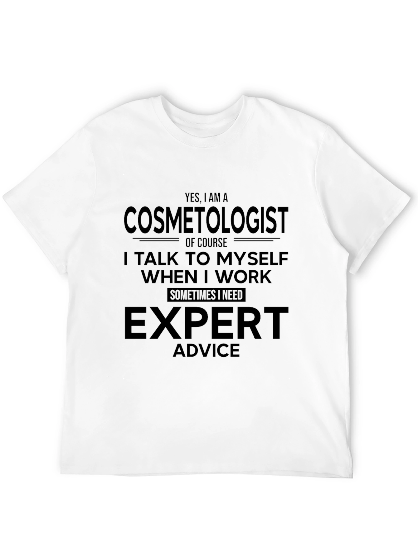 Cosmetologist Expert Advice T-Shirt
