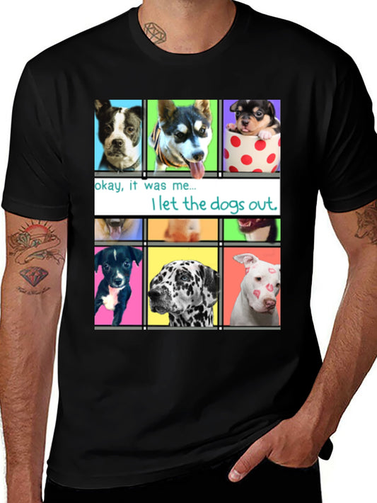 I Let The Dogs Out T-Shirt