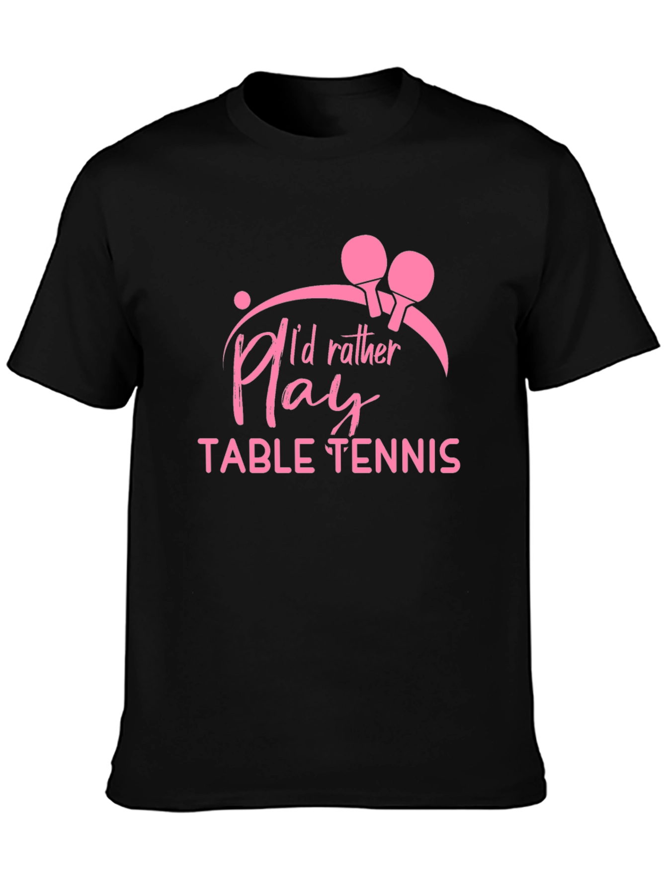 Id Rather Play Table Tennis Black T-Shirt