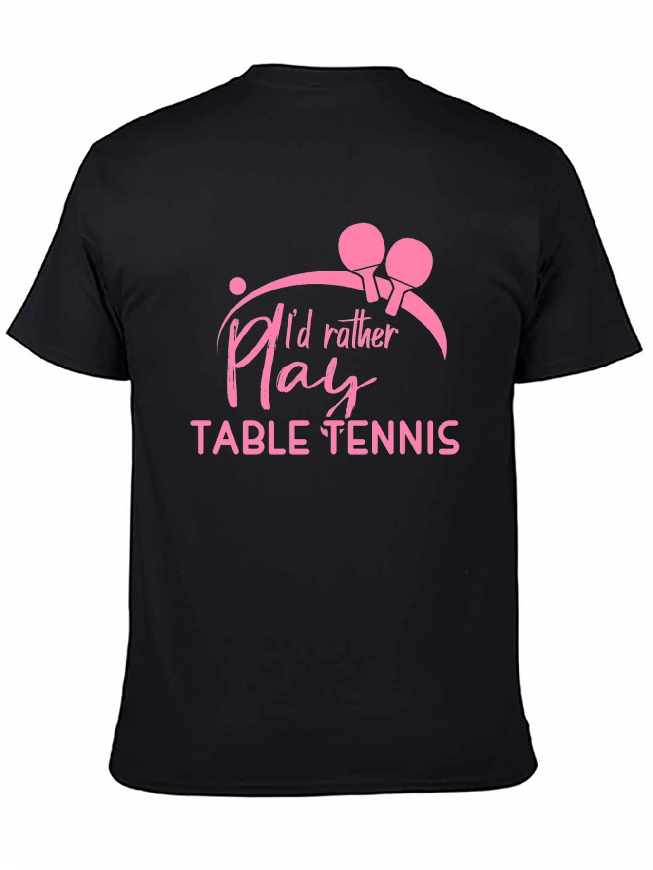 Id Rather Play Table Tennis Black T-Shirt