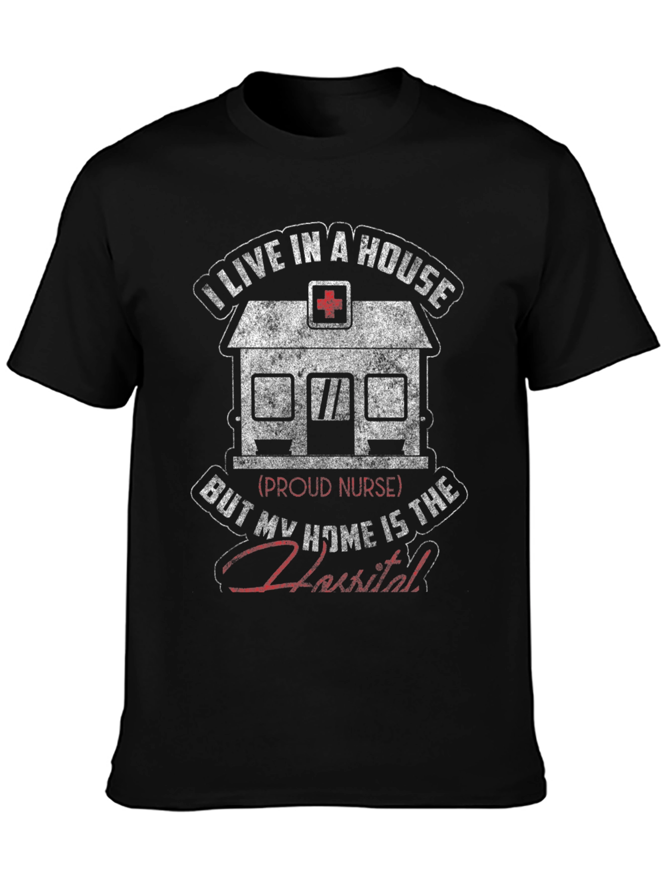 Nurse Home Hospital Graphic T-Shirt