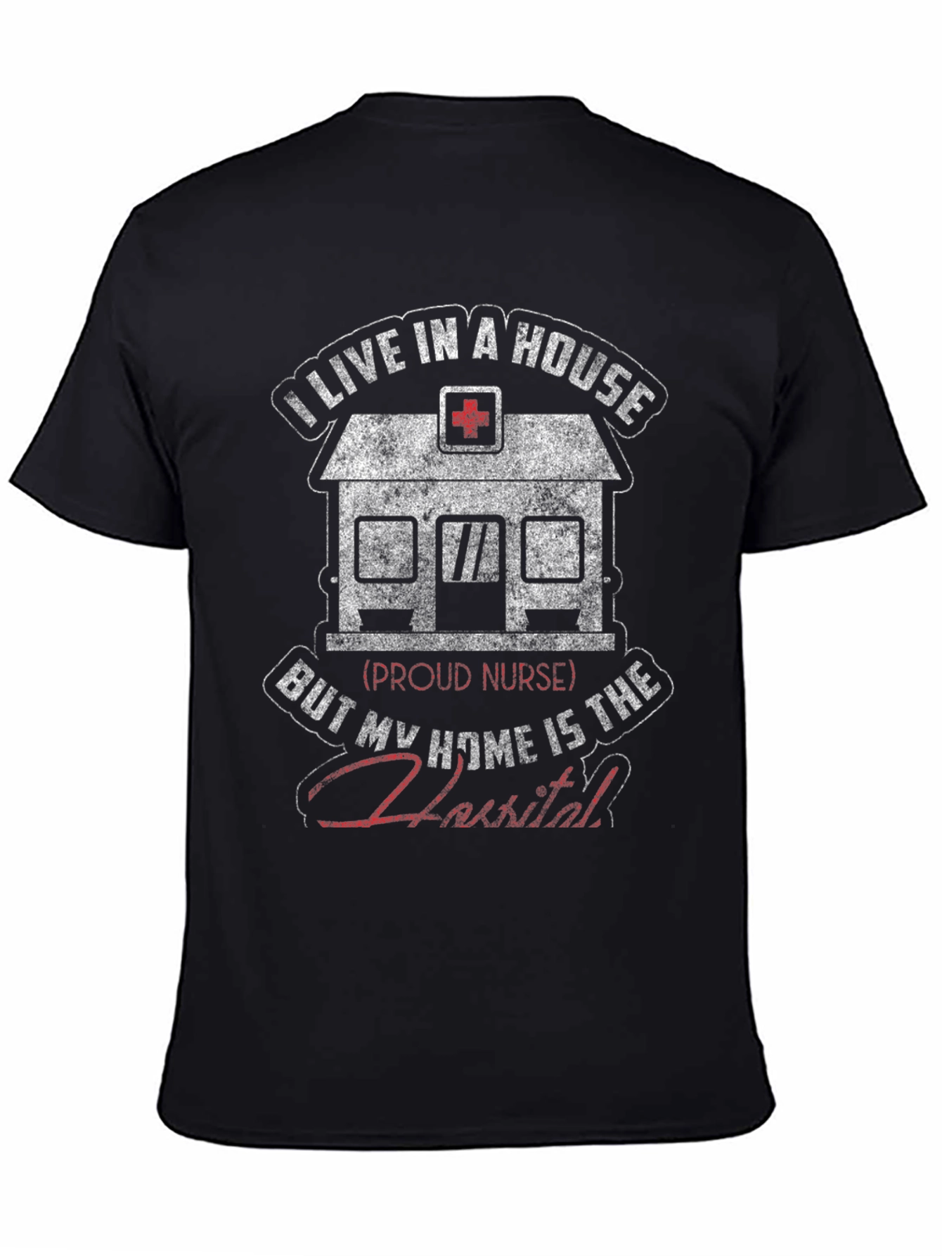Nurse Home Hospital Graphic T-Shirt