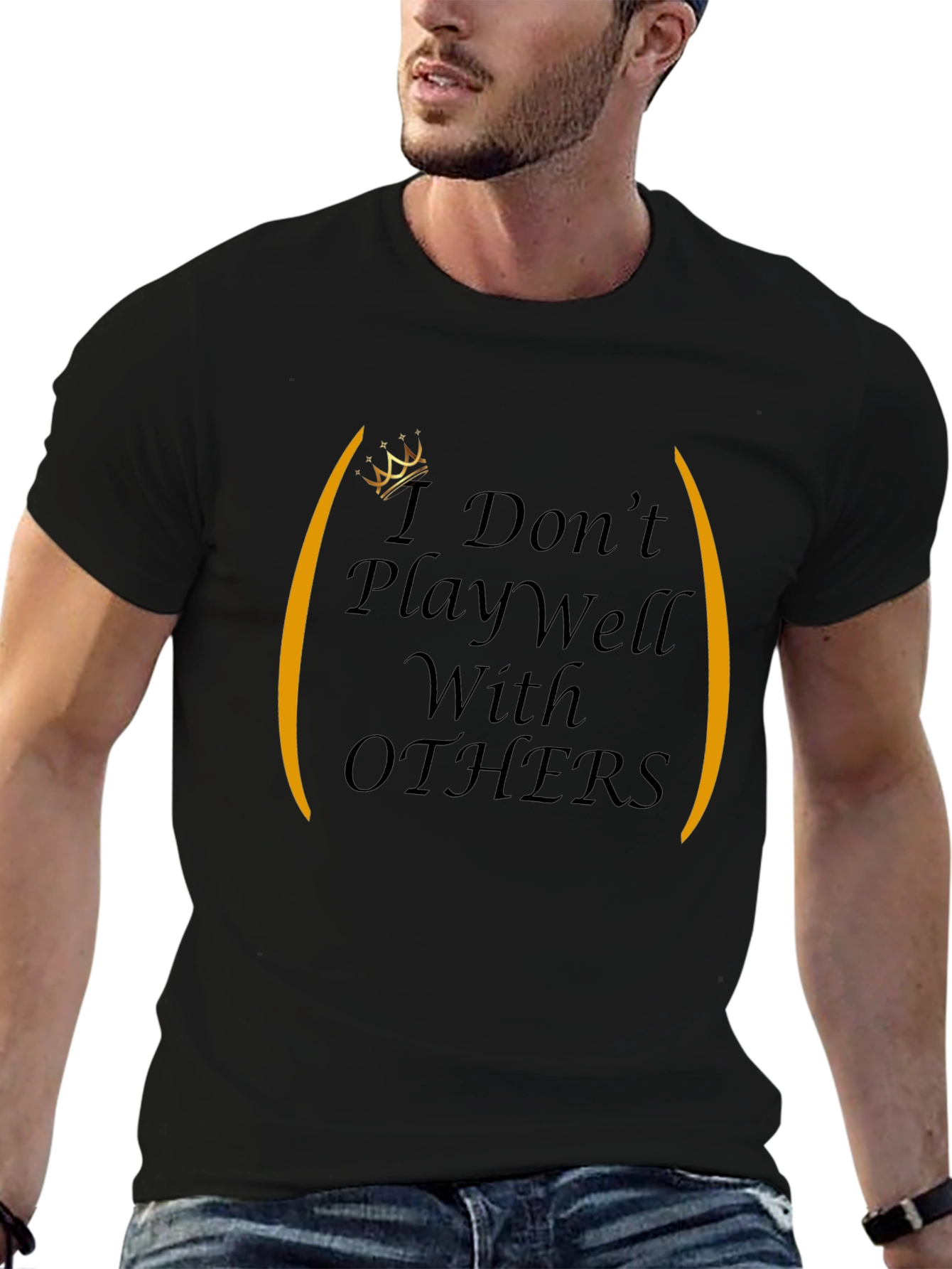 I Dont Play Well With Others Graphic Tee