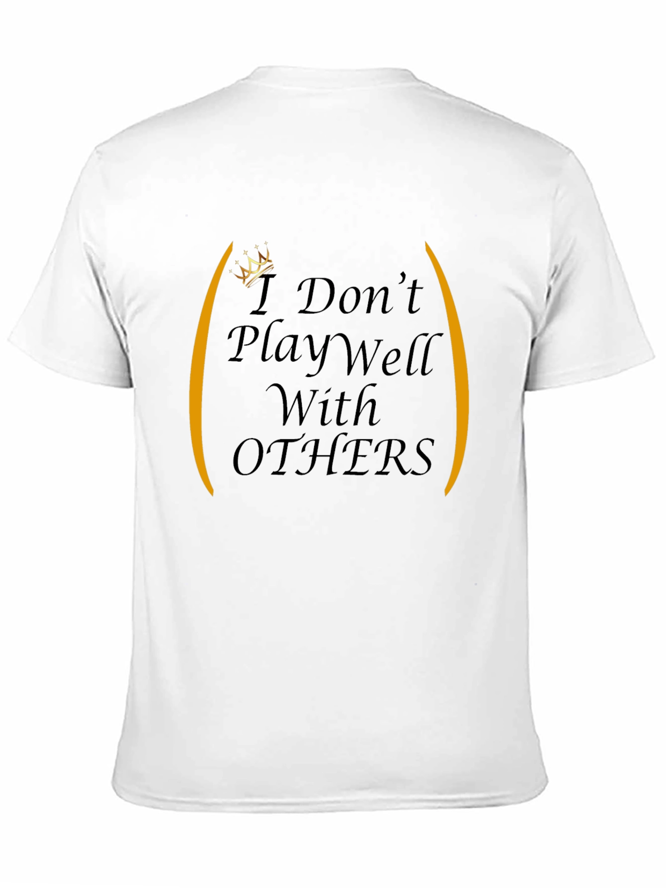 I Dont Play Well With Others Graphic Tee