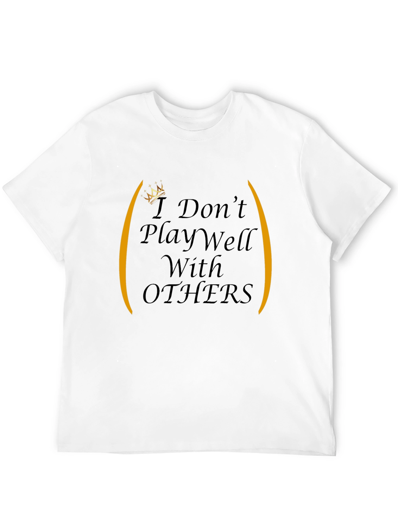 I Dont Play Well With Others Graphic Tee