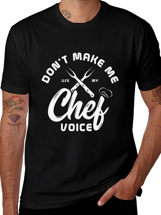 Chef Voice T-Shirt - Dont Make Me Use My Chef Voice