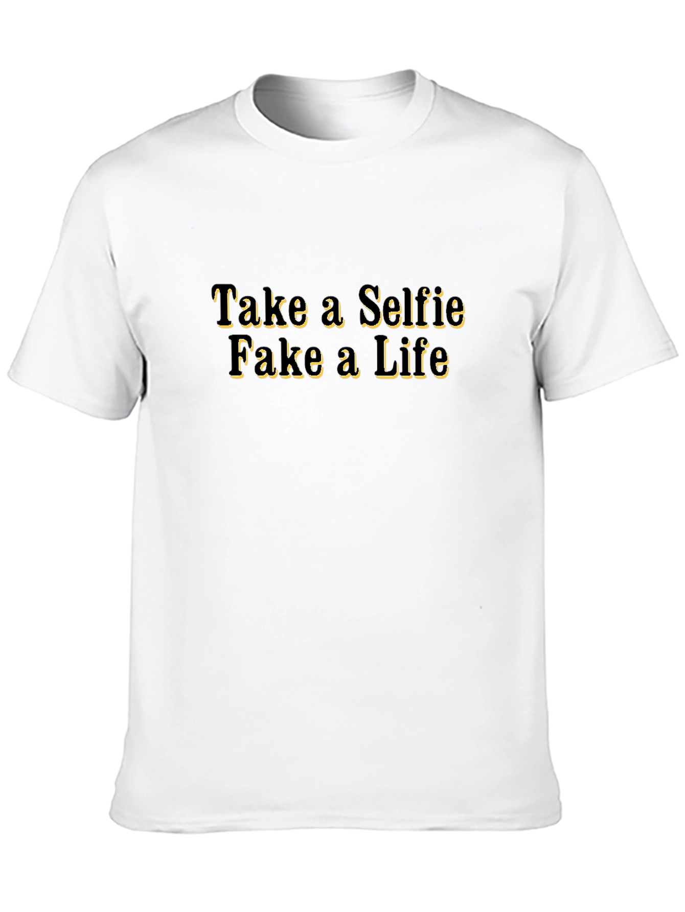 Take a Selfie Fake a Life T-Shirt