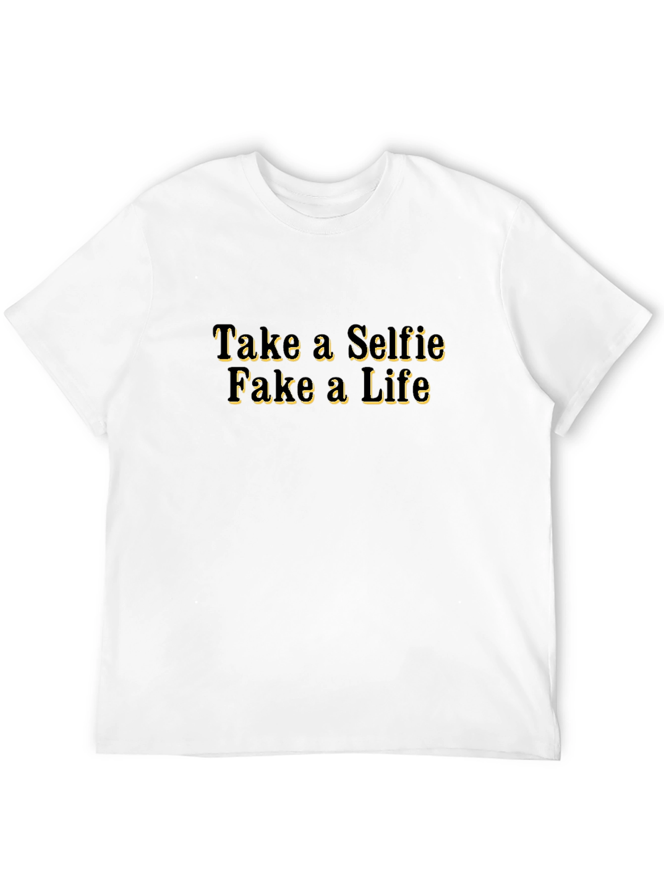 Take a Selfie Fake a Life T-Shirt