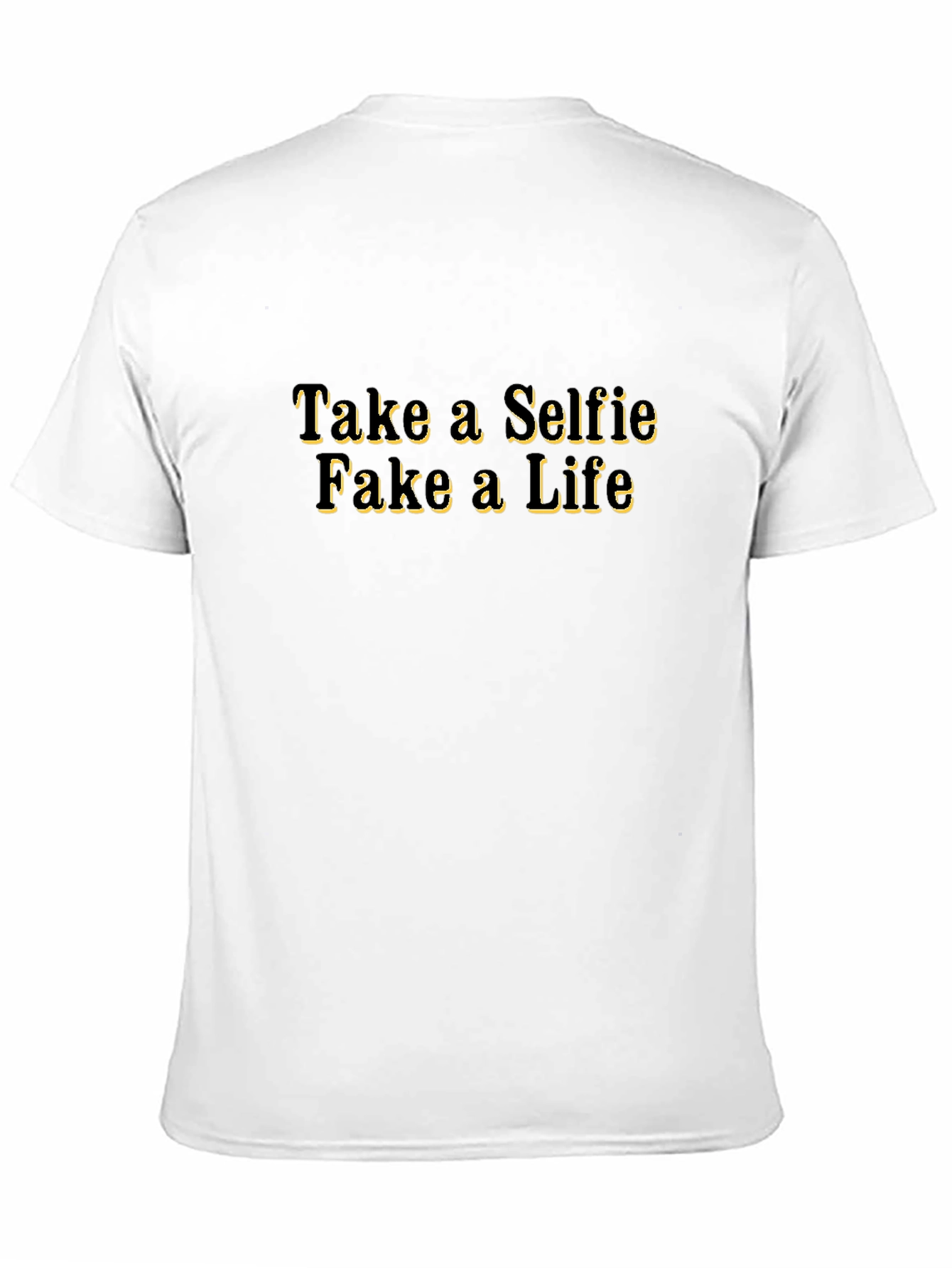 Take a Selfie Fake a Life T-Shirt