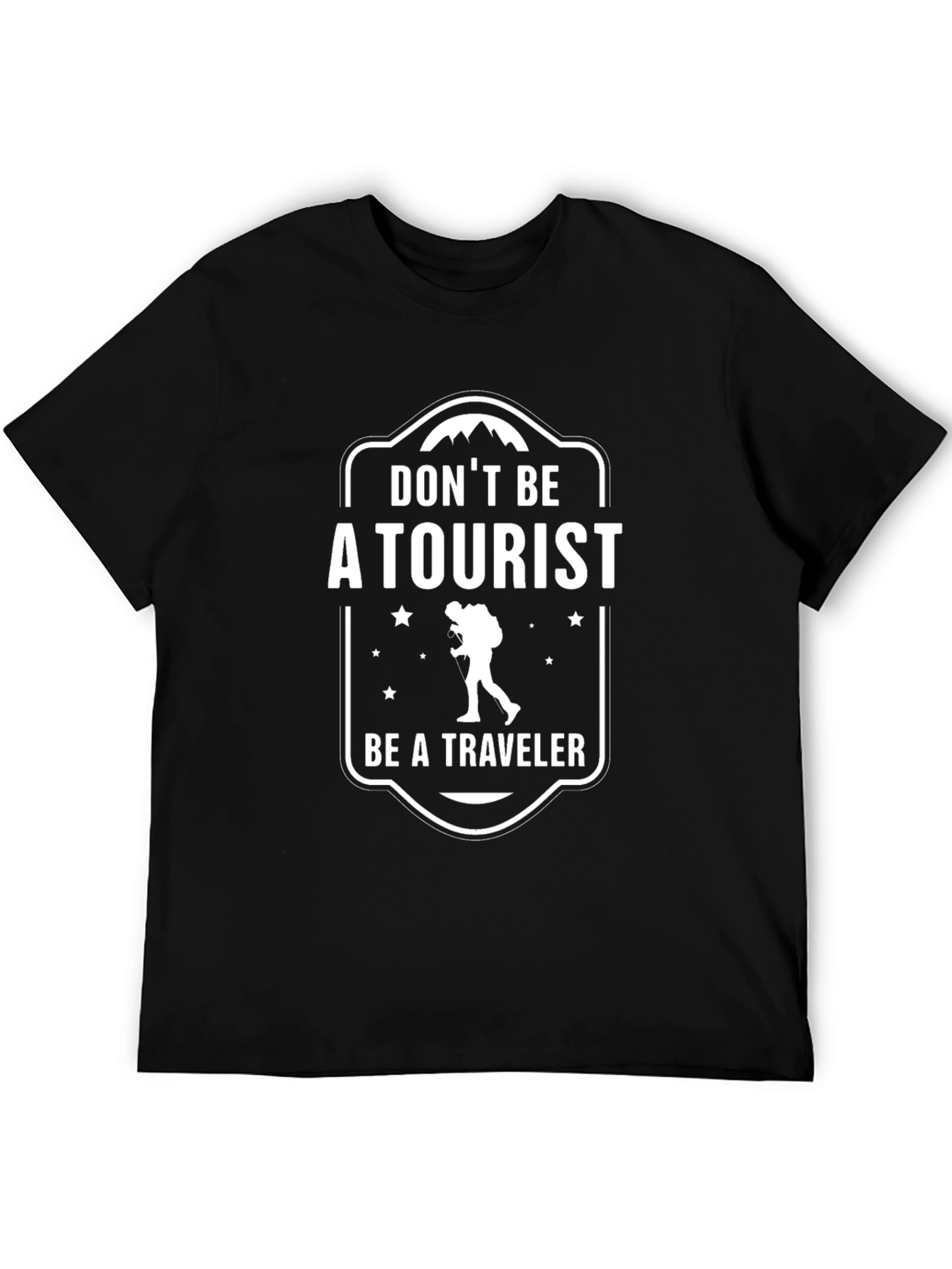 Dont Be A Tourist Be A Traveler T-Shirt