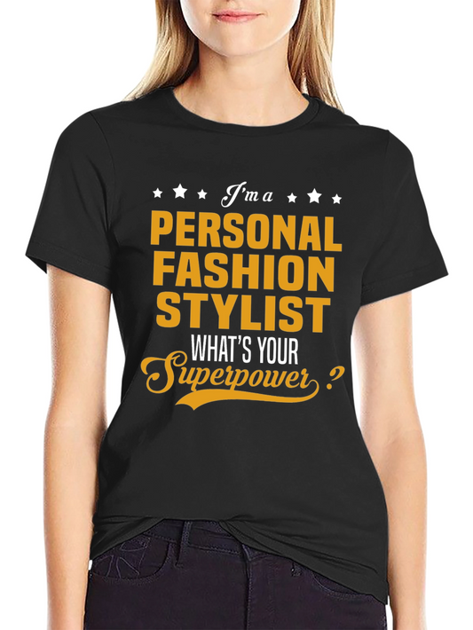 Personal Fashion Stylist T-Shirt - Whats Your Superpower?