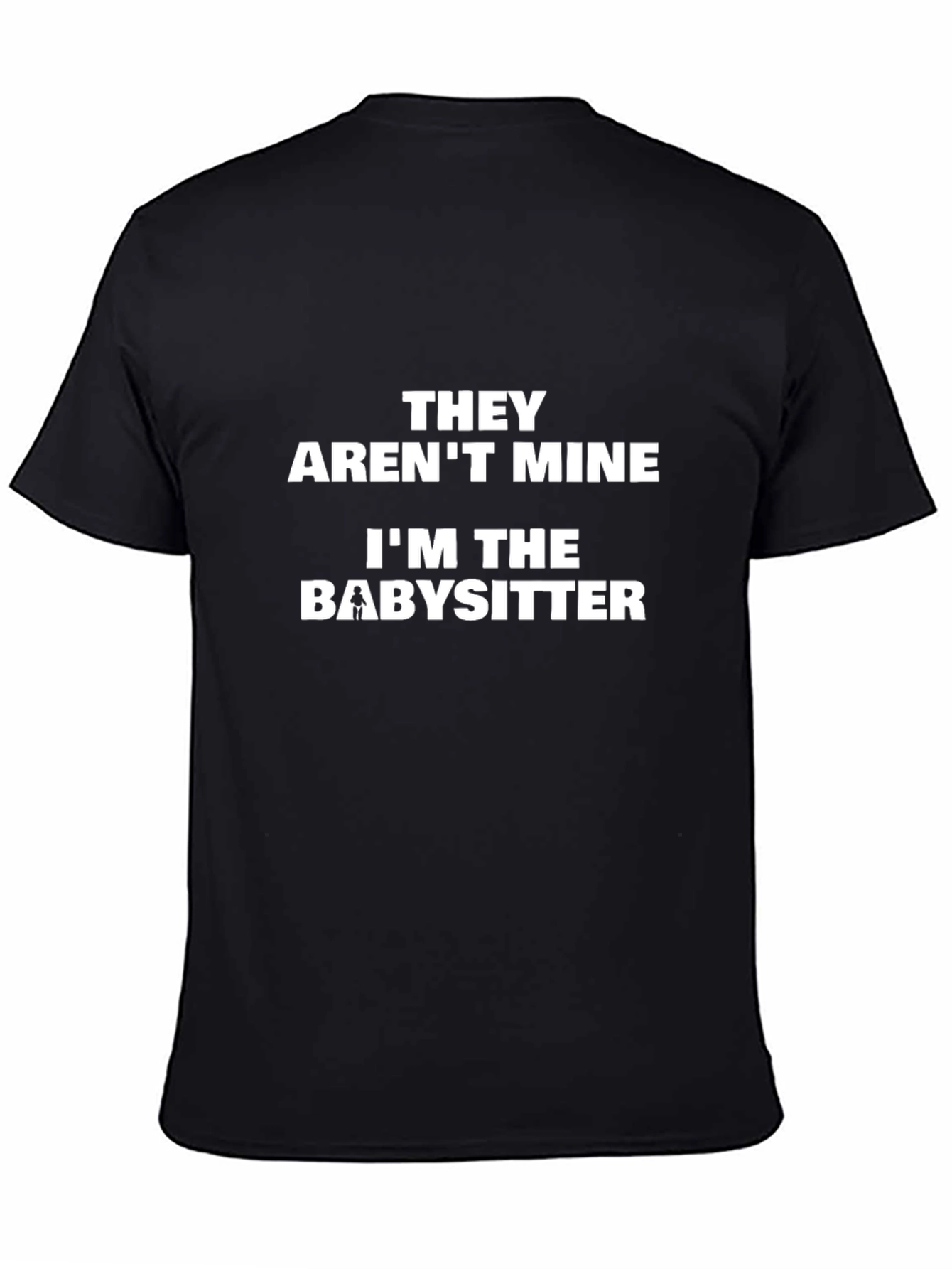 Funny Babysitter T-Shirt - They Arent Mine!