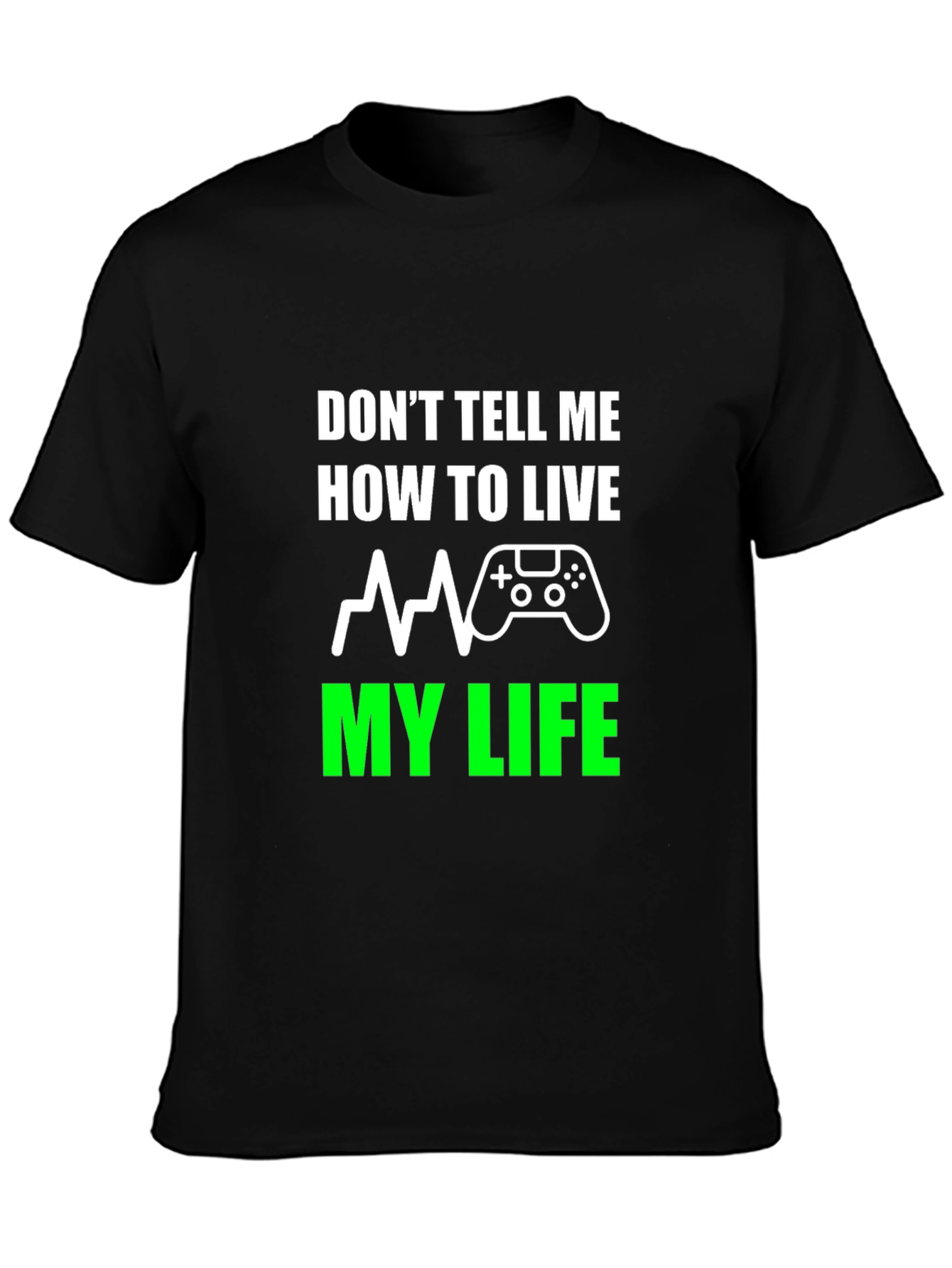 Dont Tell Me How To Live T-Shirt Gaming