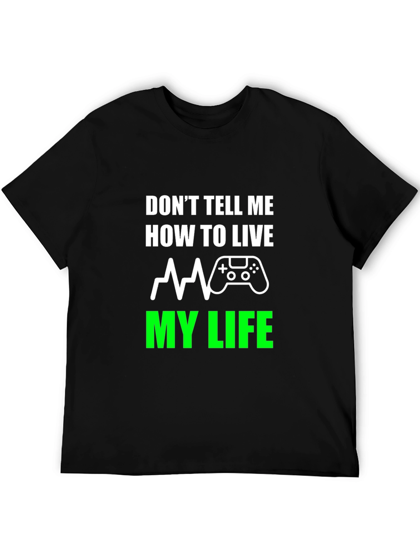Dont Tell Me How To Live T-Shirt Gaming