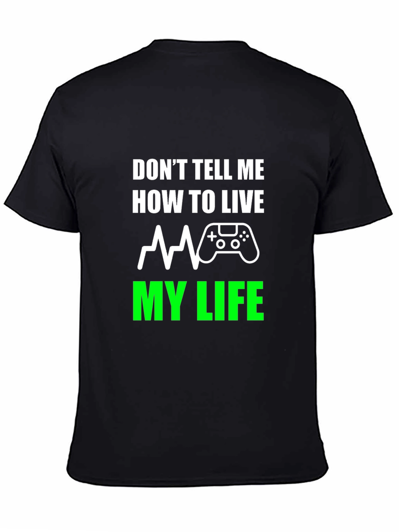 Dont Tell Me How To Live T-Shirt Gaming