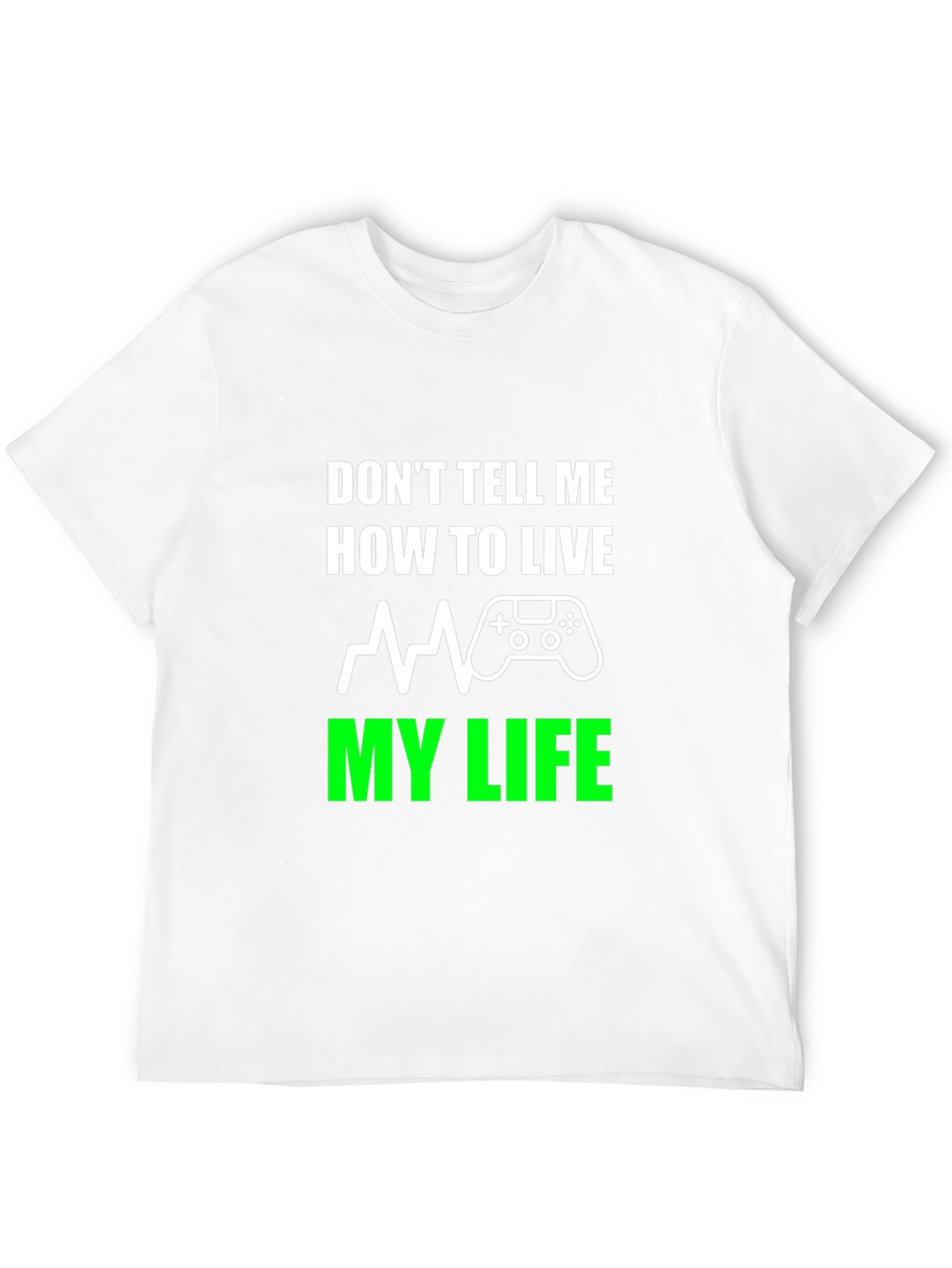 Dont Tell Me How To Live T-Shirt Gaming