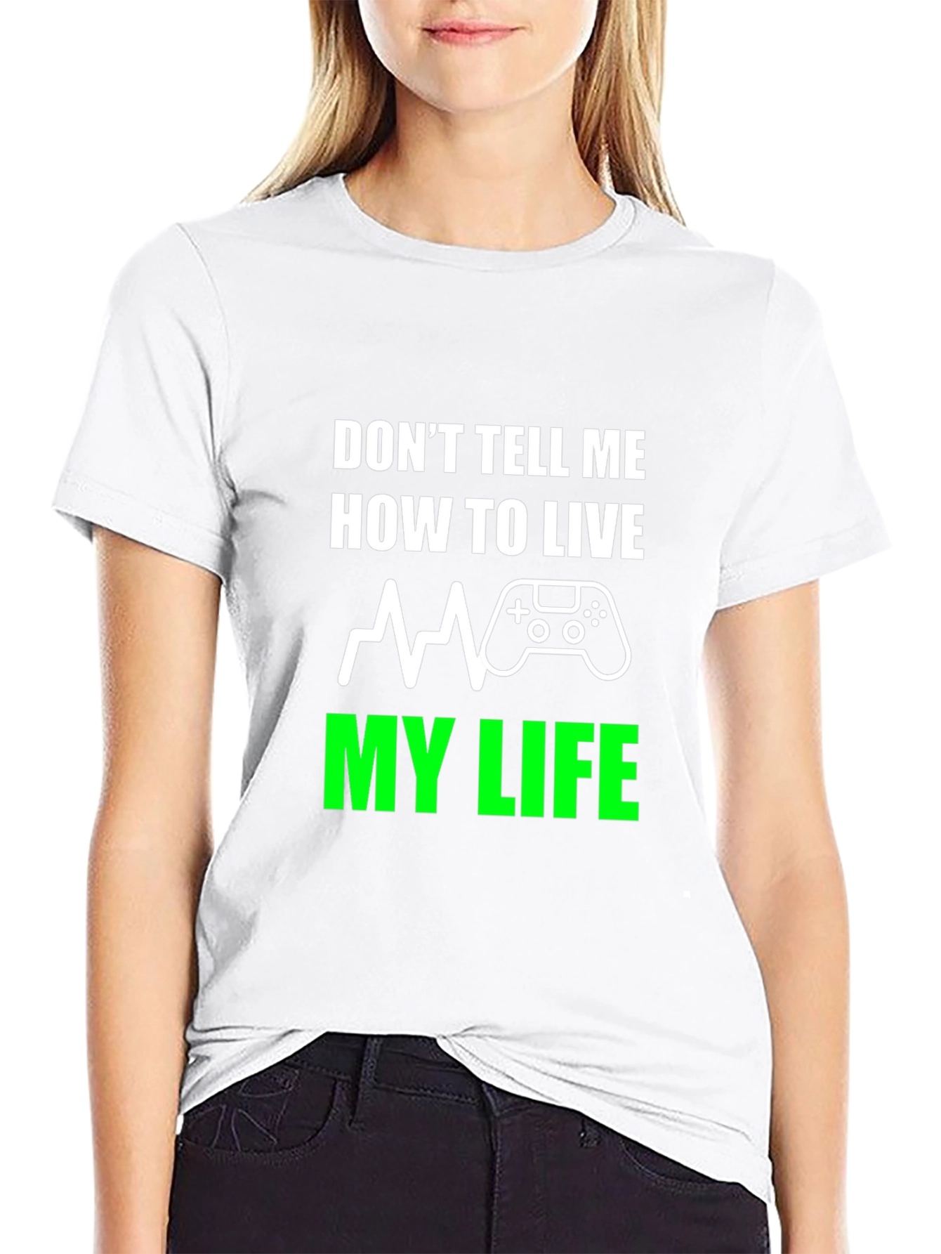 Dont Tell Me How To Live T-Shirt Gaming
